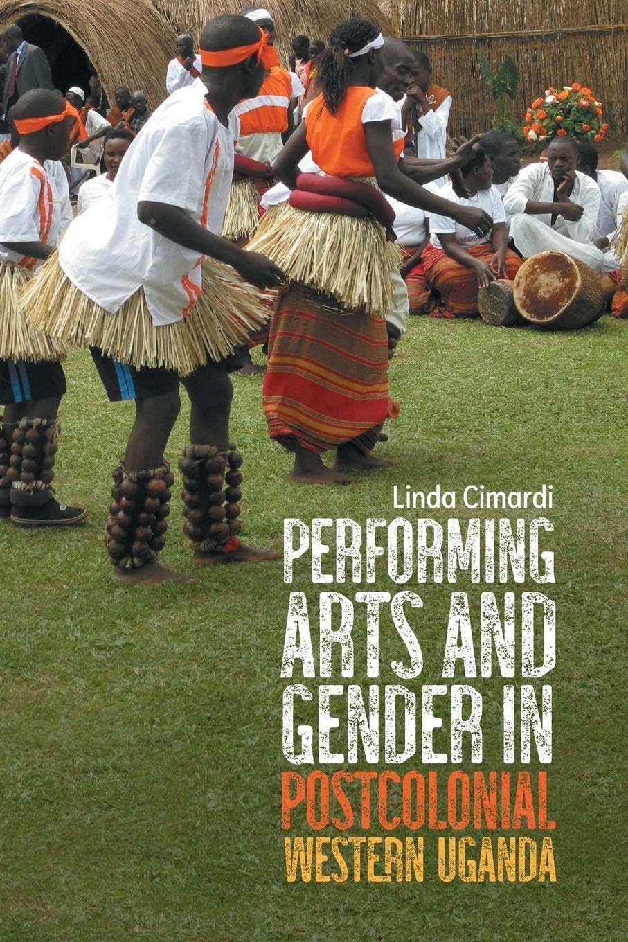 Performing Arts and Gender in Postcolonial Western Uganda Books