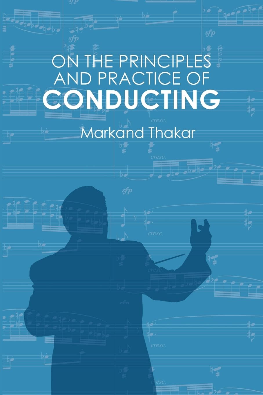 On the Principles and Practice of Conducting Sheet Music