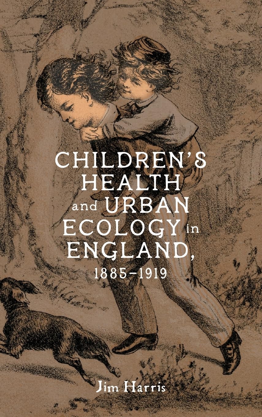 Children's Health and Urban Ecology in England, 1885-1919 Medicine