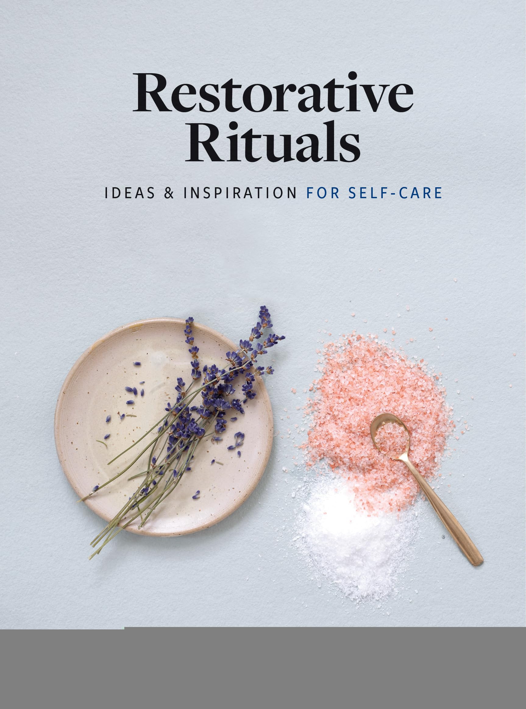 Restorative Rituals: Ideas and Inspiration for Self-Care Health, Nutrition & Fitness