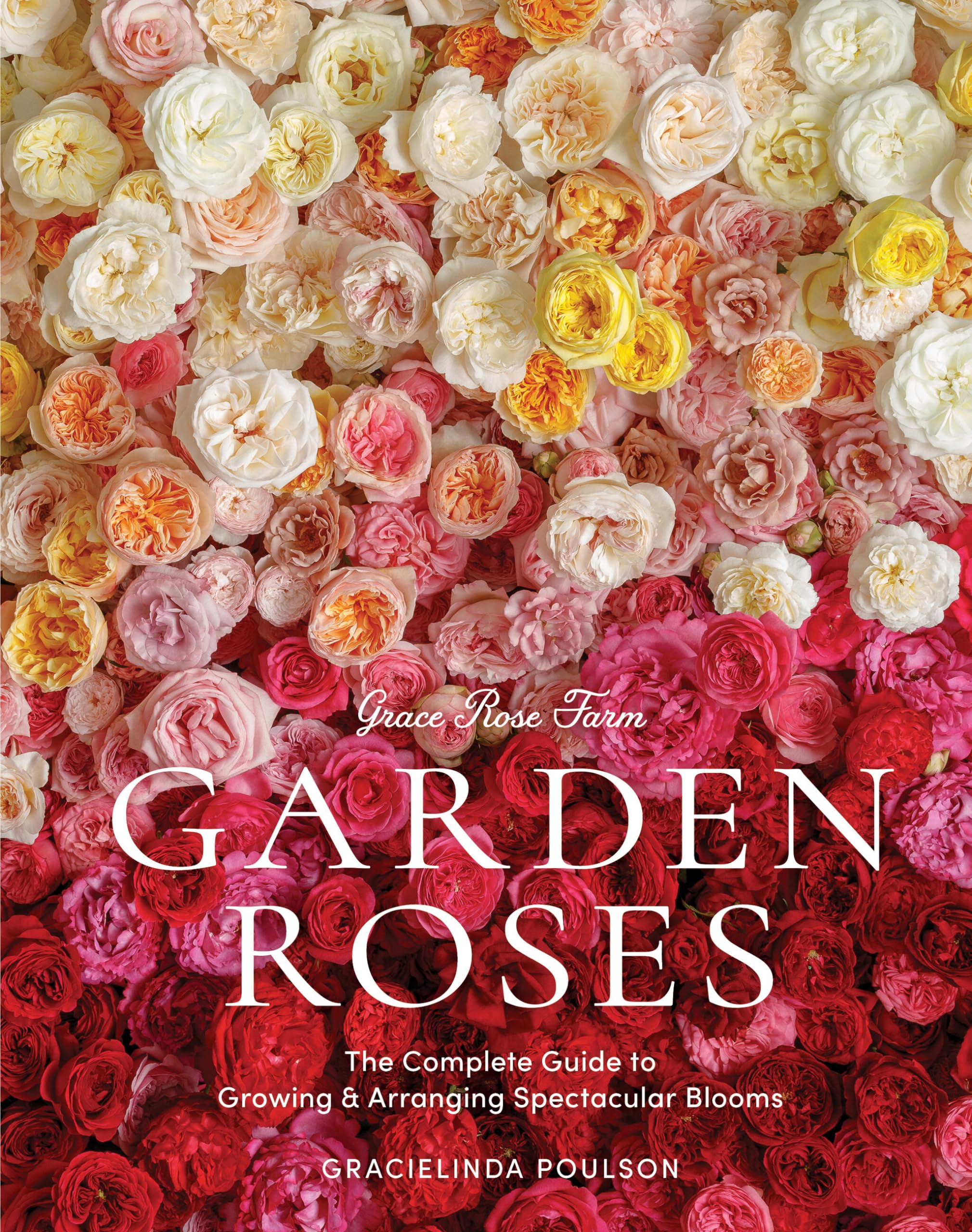 Grace Rose Farm: Garden Roses: The Complete Guide to Growing & Arranging Spectacular Blooms Mathematics