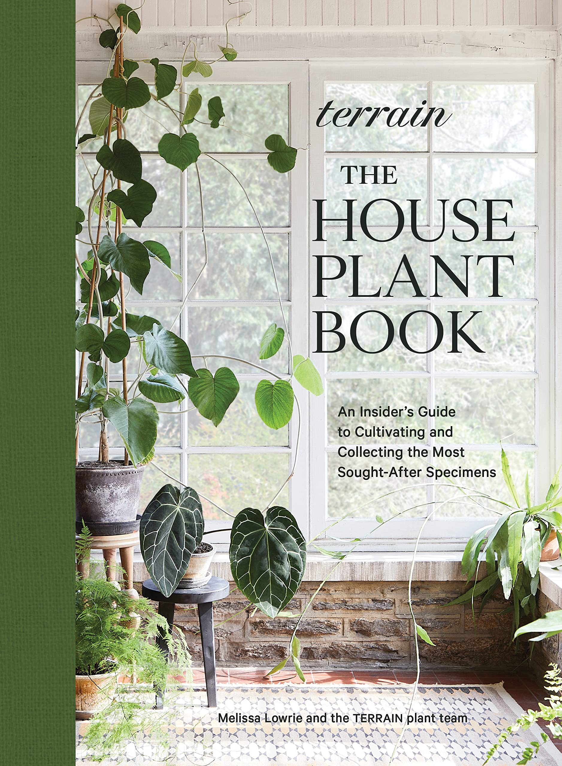 Terrain: The Houseplant Book: An Insider’s Guide to Cultivating and Collecting the Most Sought-After Specimens Hobbies & Crafts