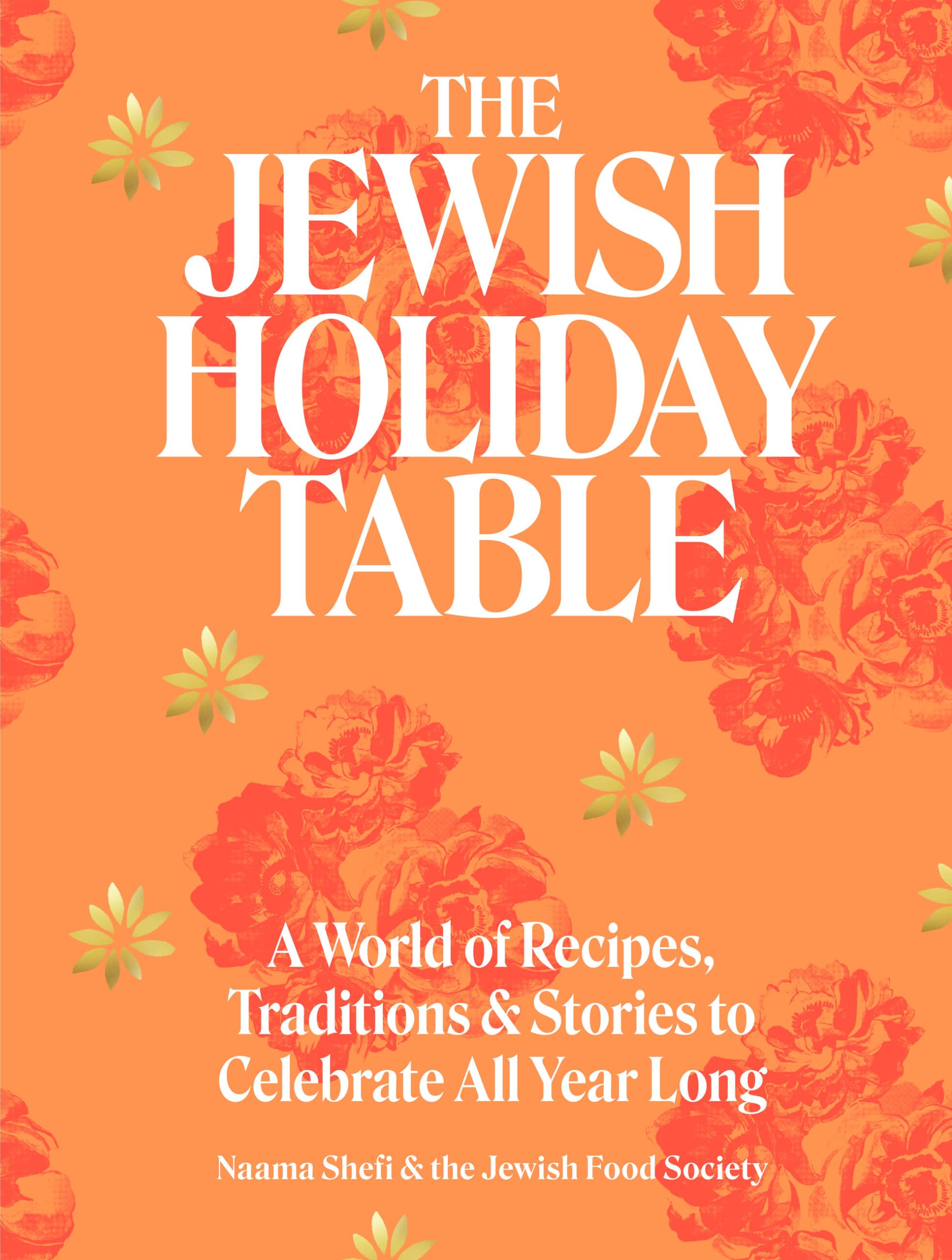 The Jewish Holiday Table: A World of Recipes, Traditions & Stories to Celebrate All Year Long Leisure, Home & Garden
