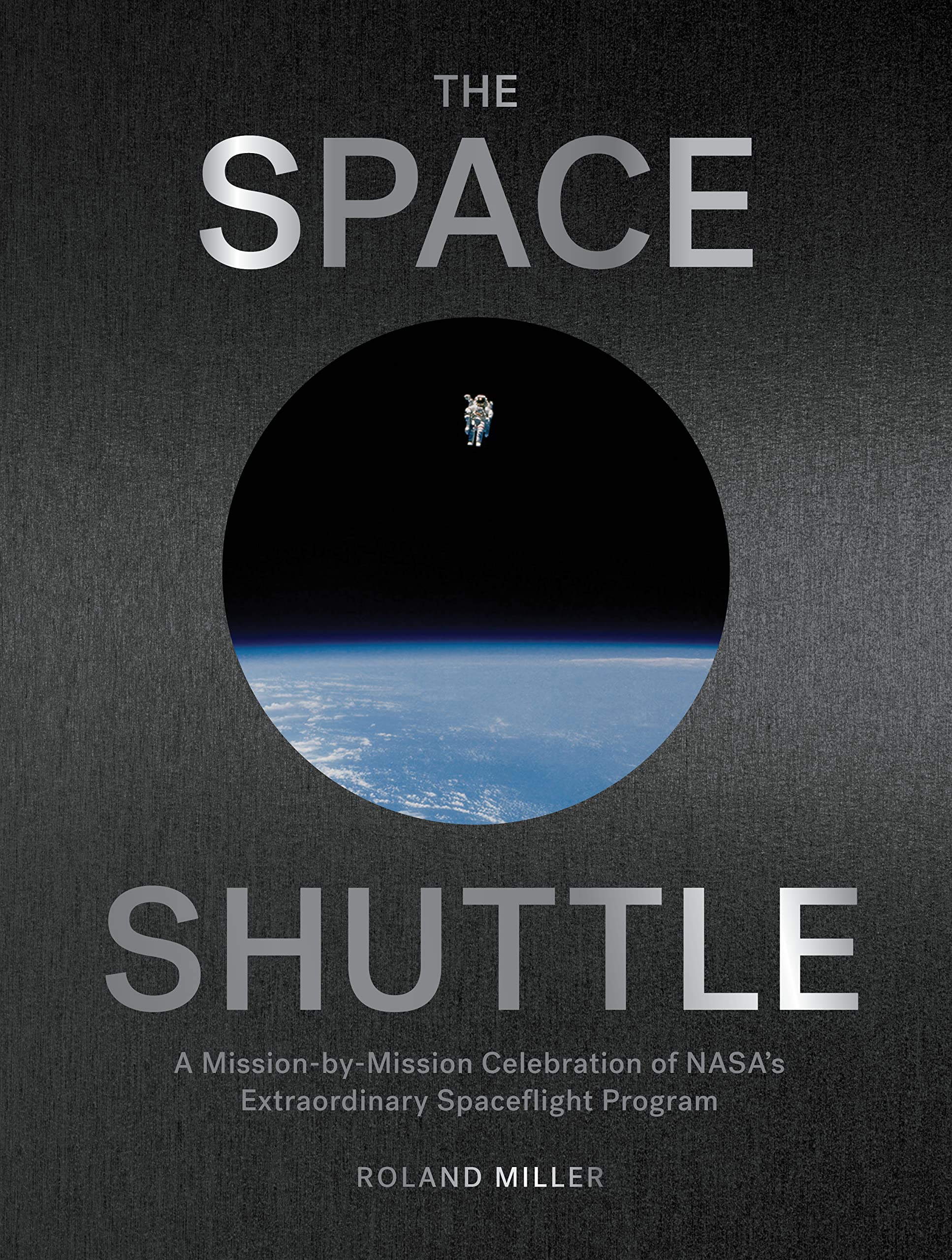 The Space Shuttle: A Mission-by-Mission Celebration of NASA's Extraordinary Spaceflight Program Politics & Society