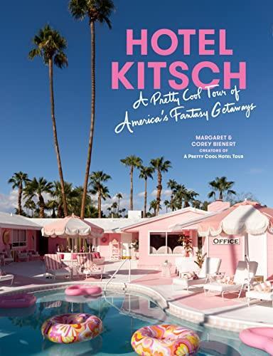 Hotel Kitsch : A Pretty Cool Tour of America’s Fantasy Getaways Eroticism