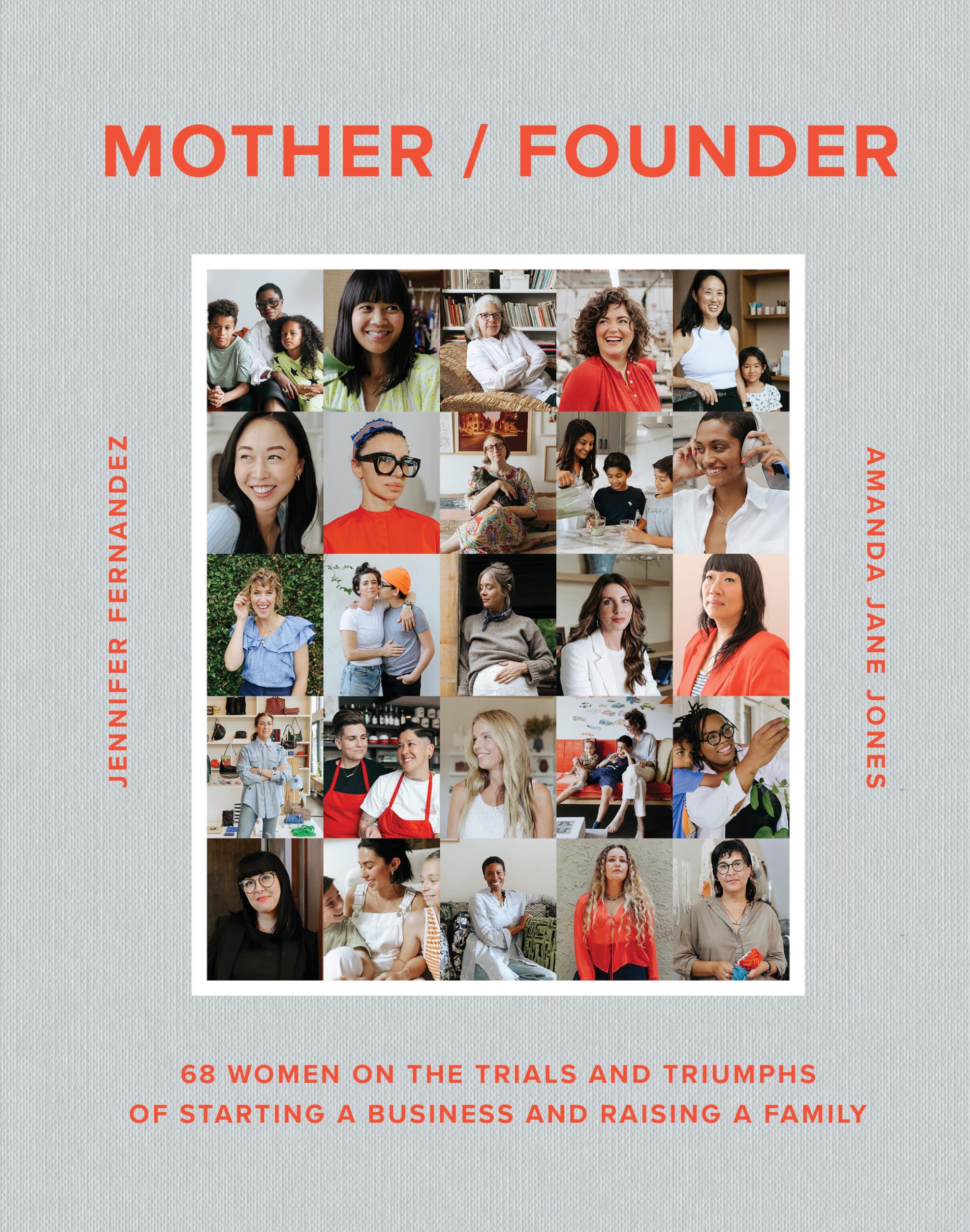 Mother / Founder: 68 Women on the Trials and Triumphs of Starting a Business and Raising a Family Books