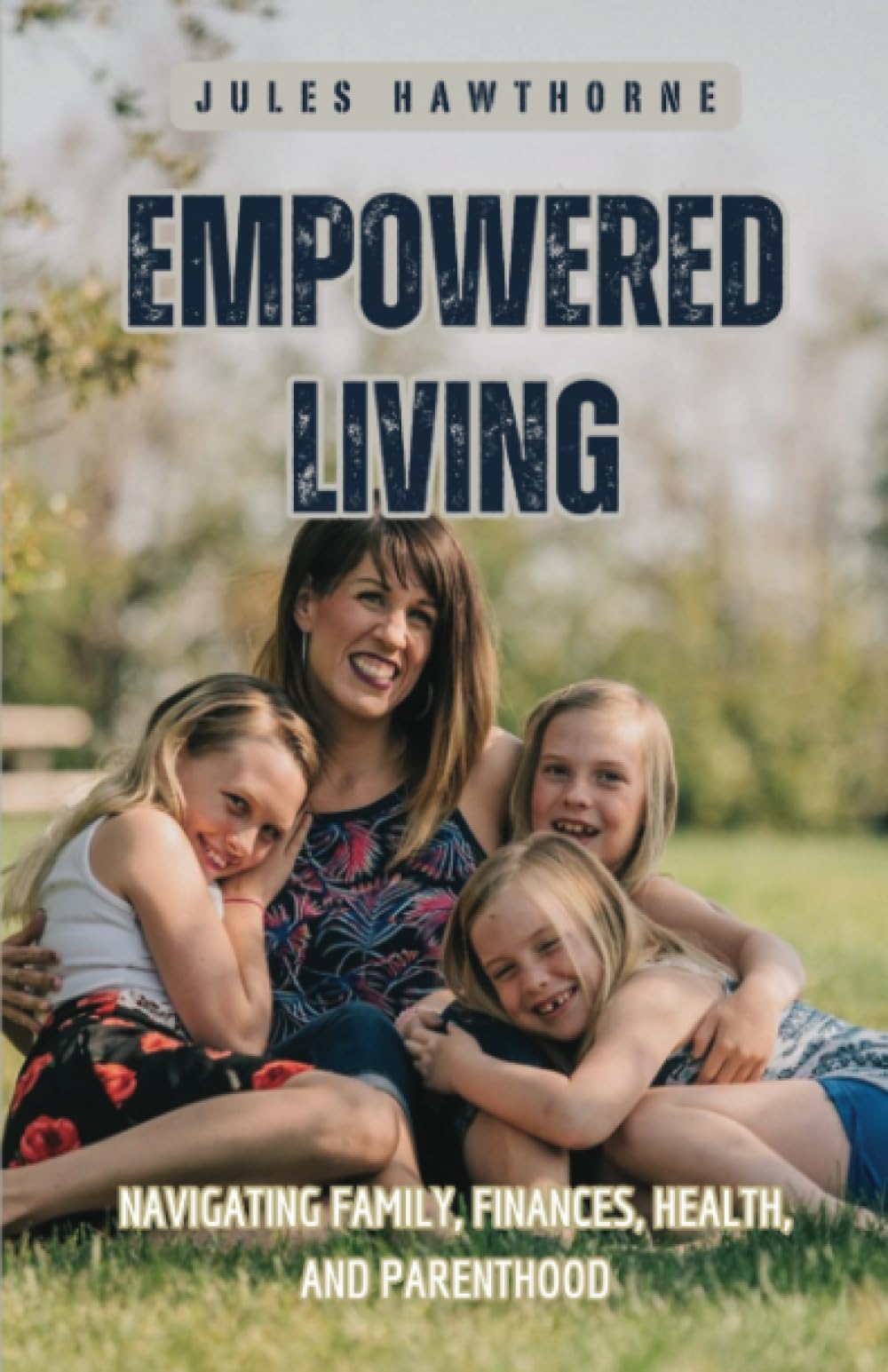 Empowered Living: Navigating Family, Finances, Health, and Parenthood Parents & Children