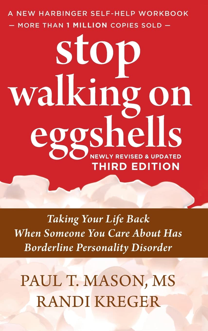 Stop Walking on Eggshells: Taking Your Life Back When Someone You Care About Has Borderline Personality Disorder Health, Nutrition & Fitness