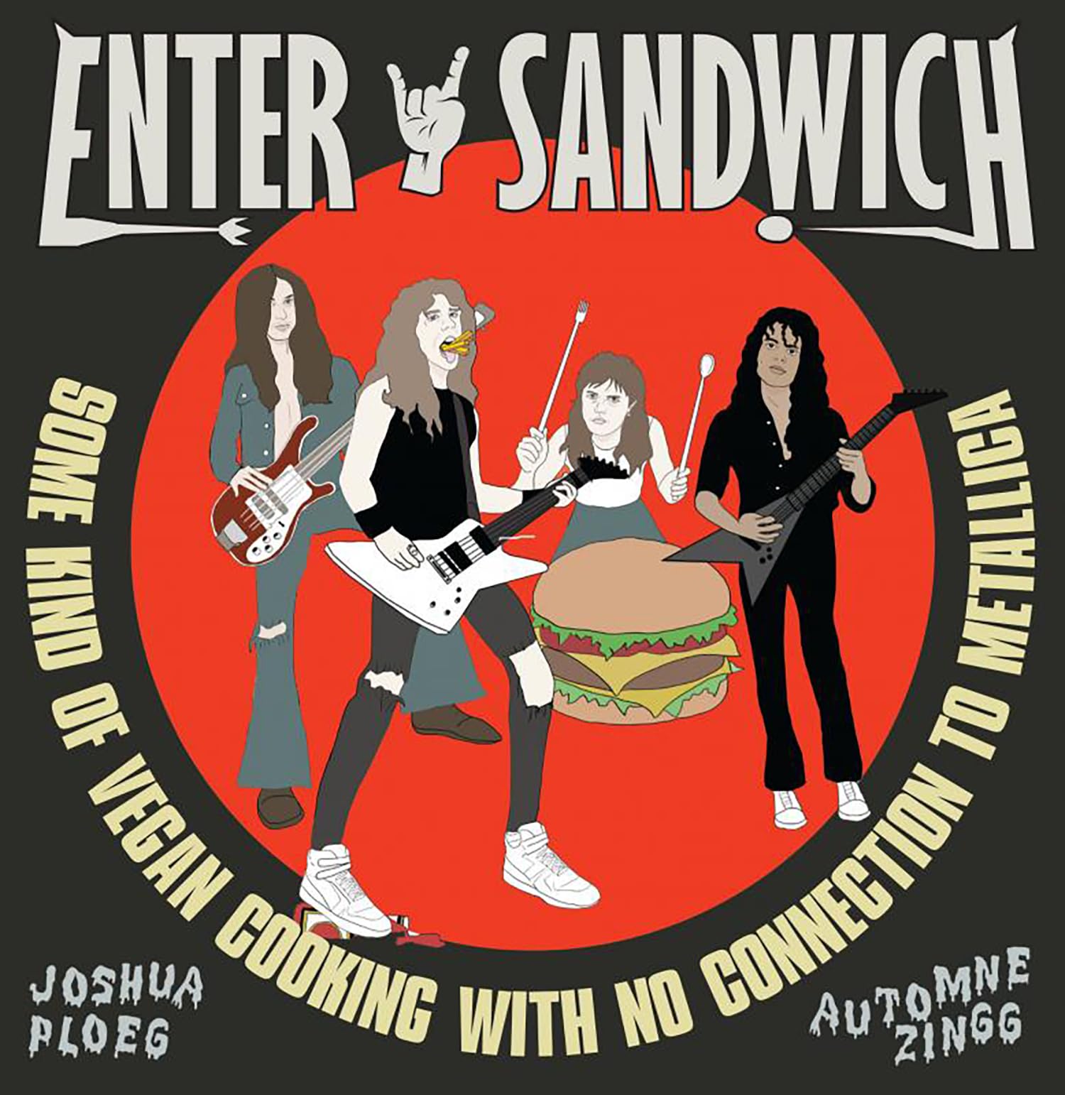 Enter Sandwich: Some Kind of Vegan Cooking with No Connection to Metallica Humour & Satire