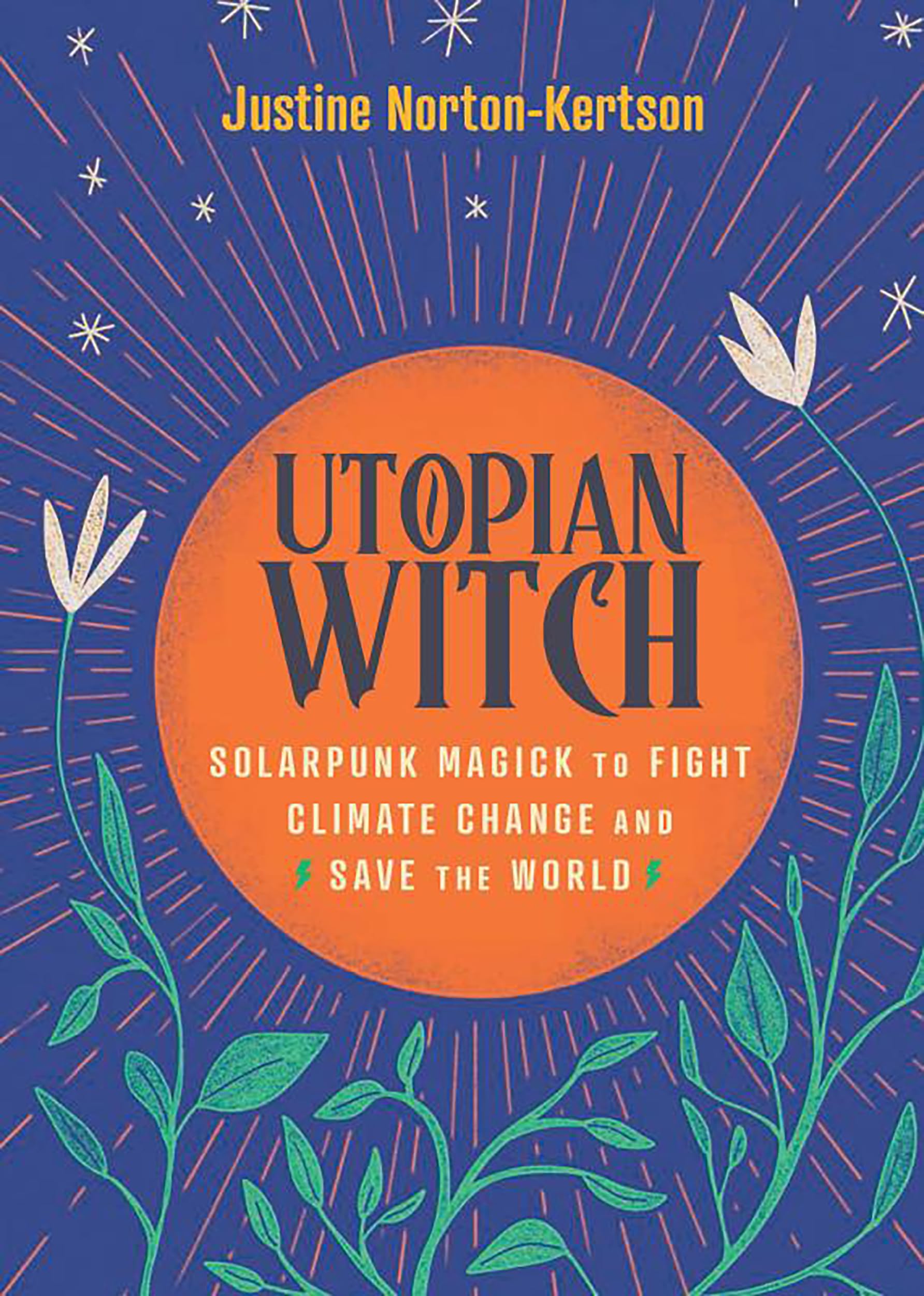 Utopian Witch: Solarpunk Magick to Fight Climate Change and Save the World Lifestyle