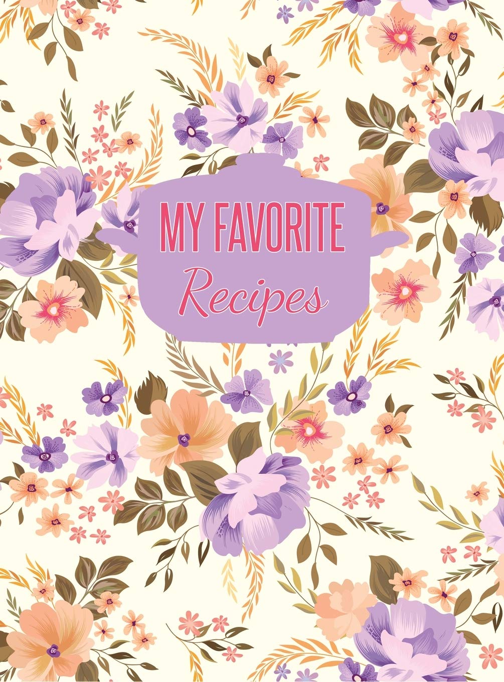 My Favorite Recipes: Large Blank Recipe Journal to Write in (Hardcover) book