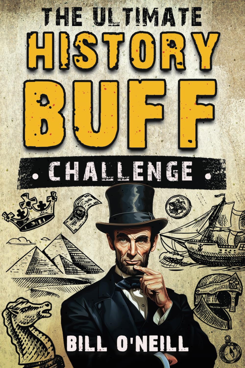 The Ultimate History Buff Challenge: Over 600 Quiz Questions for Curious History Lovers Leisure & Fun