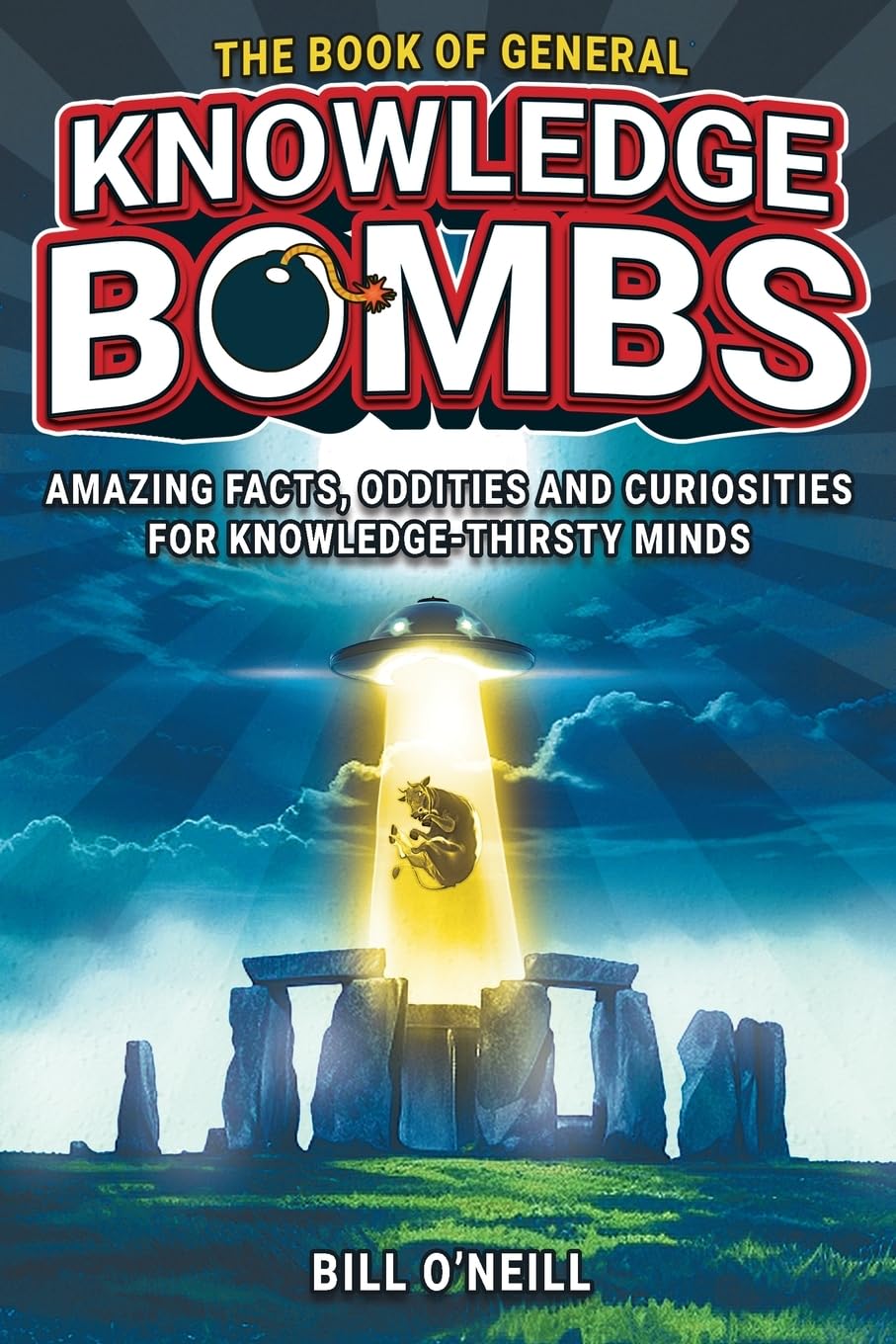 The Book of General Knowledge Bombs: Amazing Facts, Oddities and Curiosities For Knowledge-Thirsty Minds (Unique Gift For Those Who Have Everything) Social Sciences