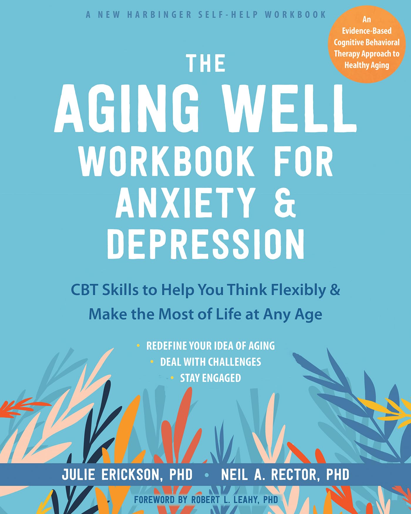 The Aging Well Workbook: CBT Skills to Help You Think Flexibly, Manage Anxiety and Depression, and Enjoy Life at Any Age Medicine