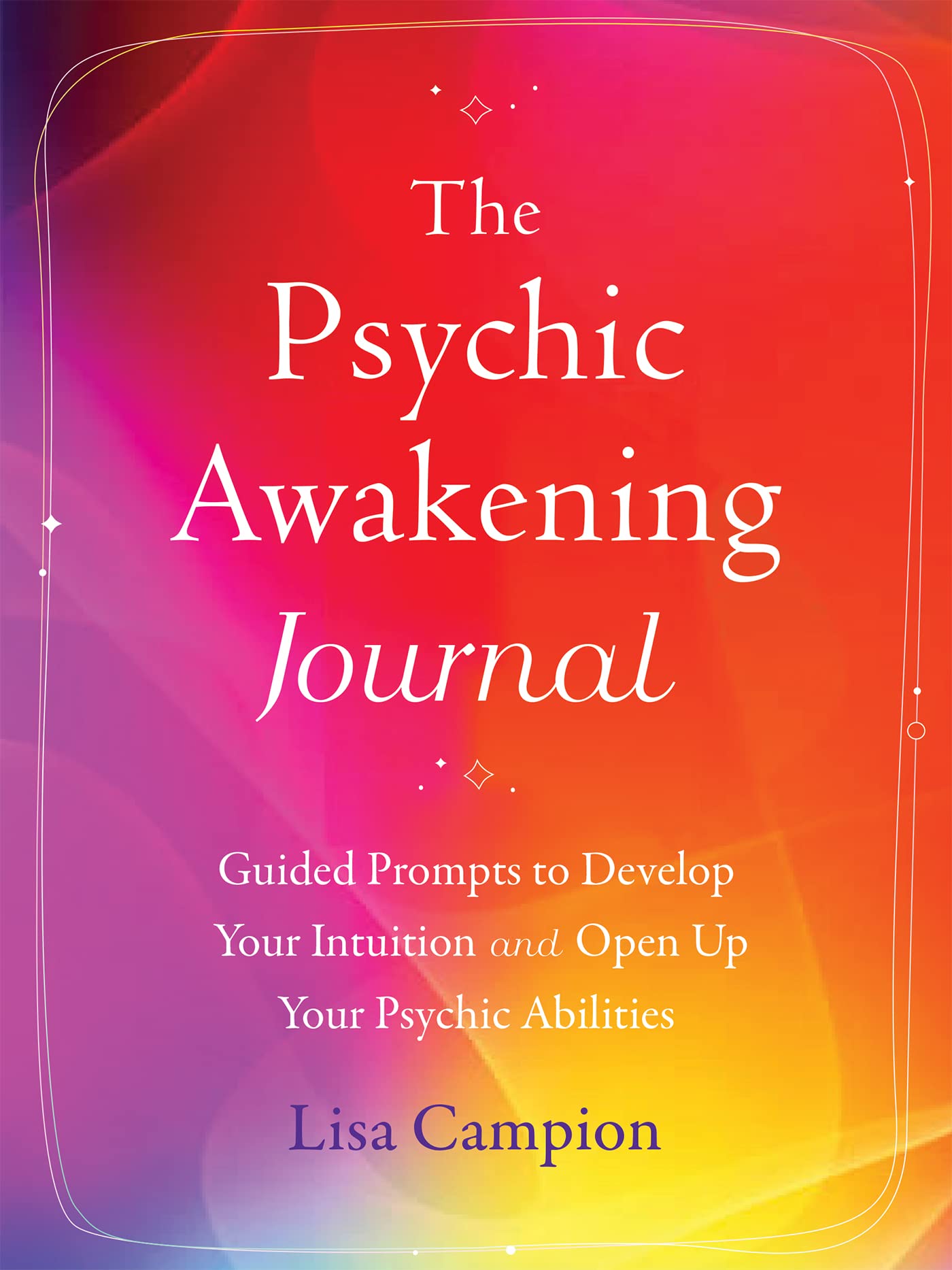 The Psychic Awakening Journal: Guided Prompts to Develop Your Intuition and Open Up Your Psychic Abilities Medicine