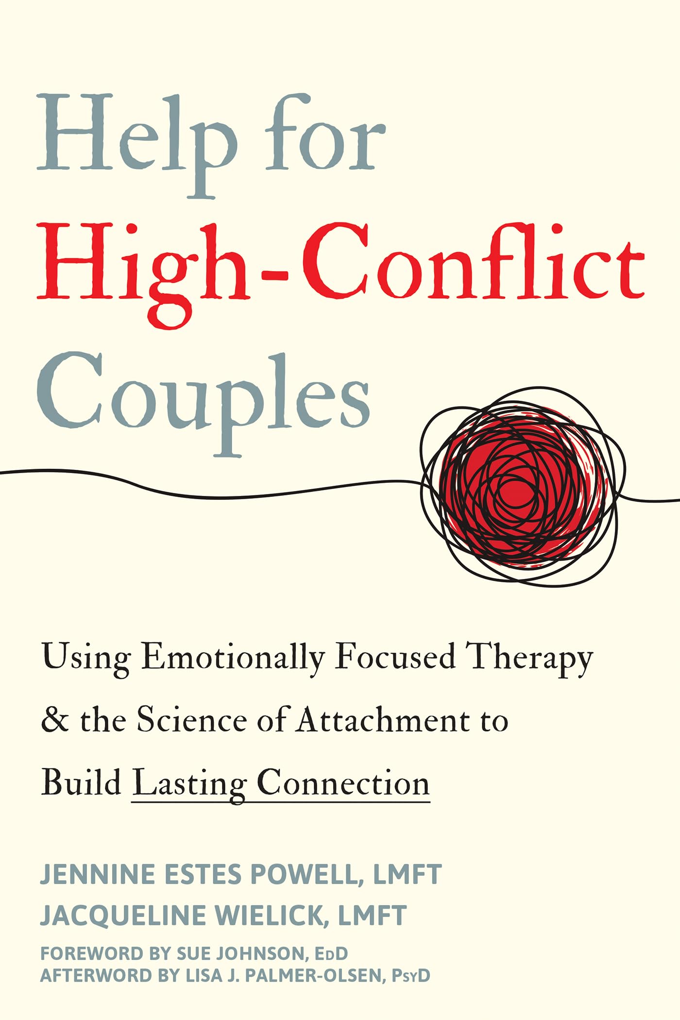 Help for High-Conflict Couples: Using Emotionally Focused Therapy and the Science of Attachment to Build Lasting Connection Medicine