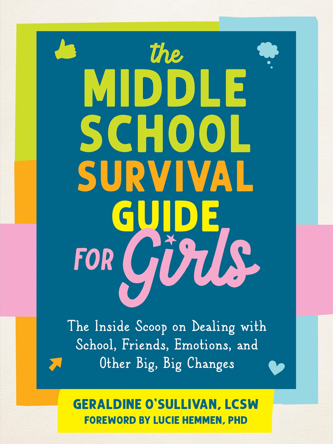The Middle School Survival Guide for Girls: The Inside Scoop on Dealing with School, Friends, Emotions, and Other Big, Big Changes Medicine