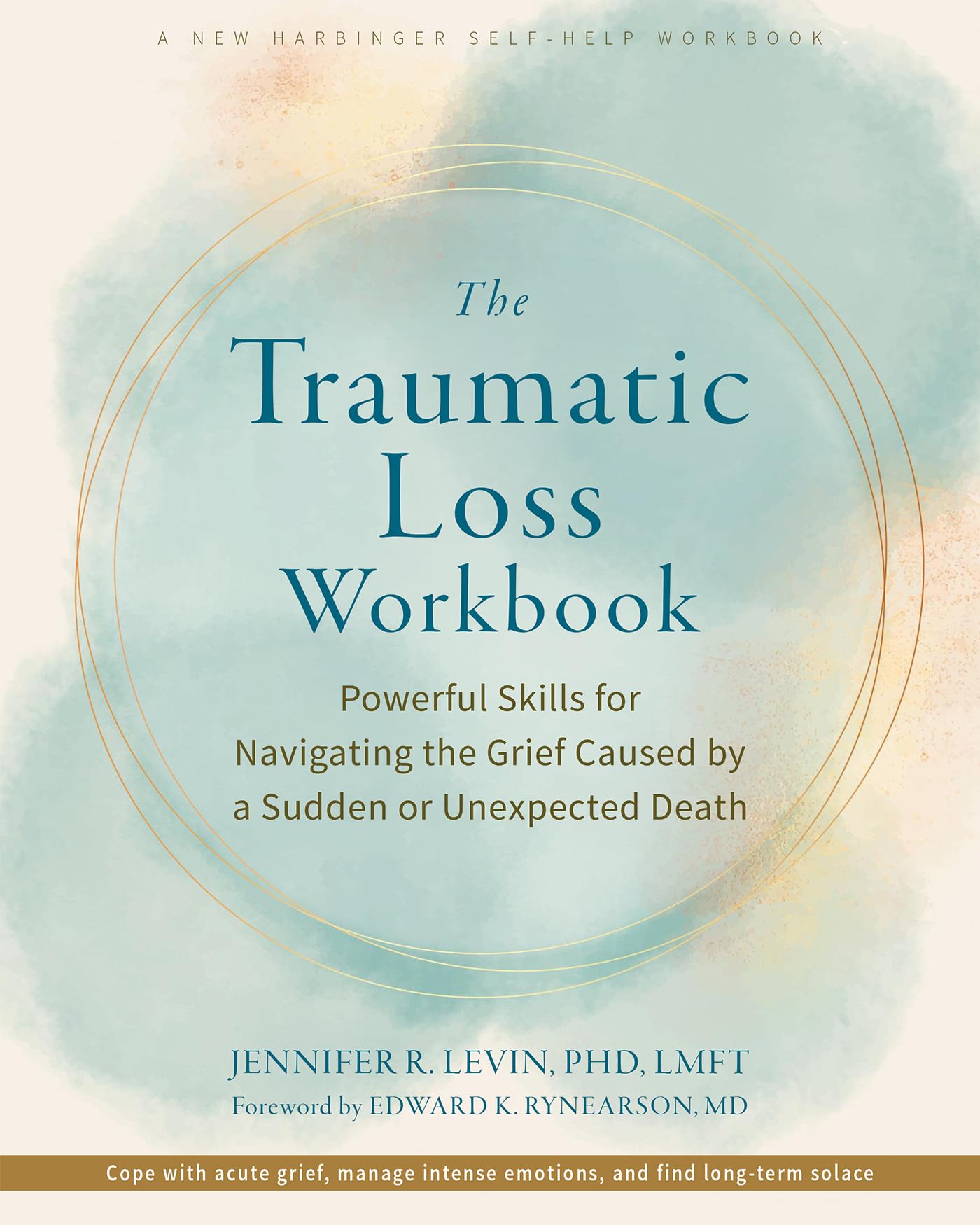 The Traumatic Loss Workbook: Powerful Skills for Navigating the Grief Caused by a Sudden or Unexpected Death Medicine