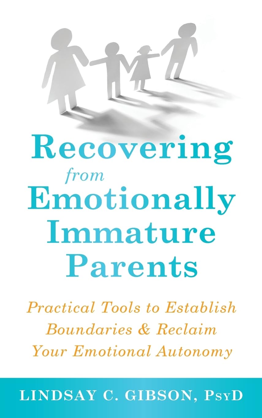 Recovering from Emotionally Immature Parents: Practical Tools to Establish Boundaries and Reclaim Your Emotional Autonomy Lifestyle