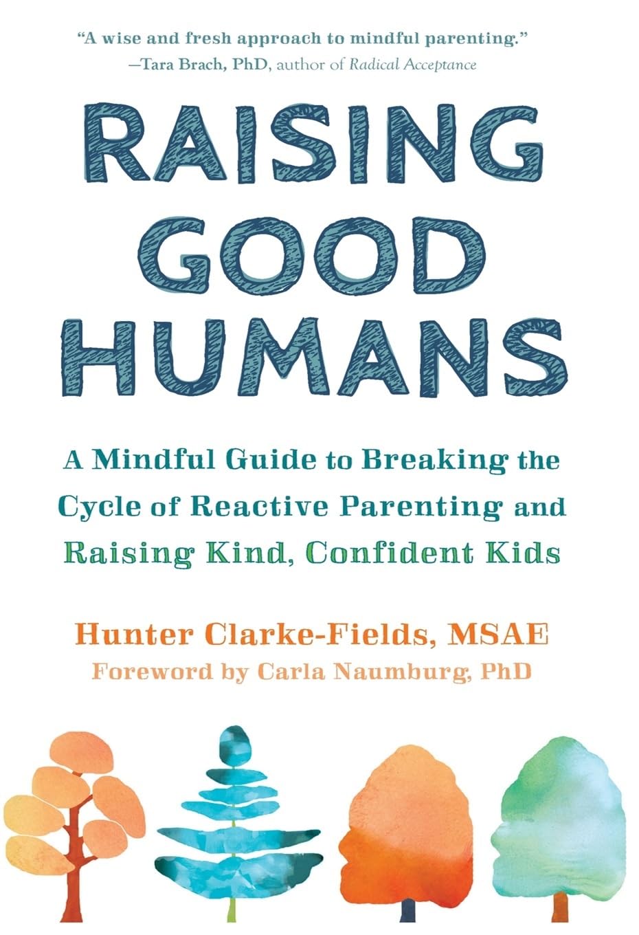 Raising Good Humans: A Mindful Guide to Breaking the Cycle of Reactive Parenting and Raising Kind, Confident Kids Psychology
