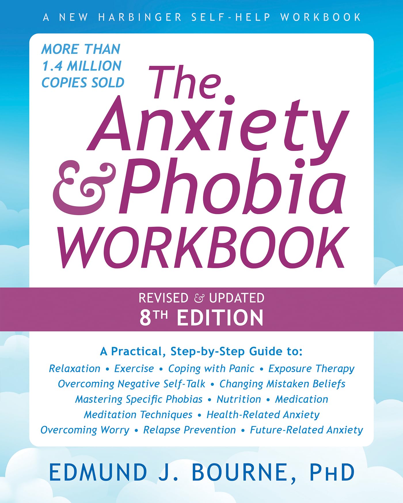 The Anxiety and Phobia Workbook (8th Edition) (New Harbinger Self-help Workbooks) Medicine