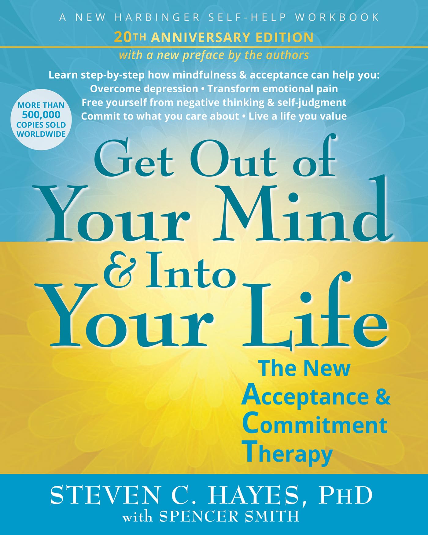 Get Out of Your Mind and Into Your Life: The New Acceptance and Commitment Therapy Medicine