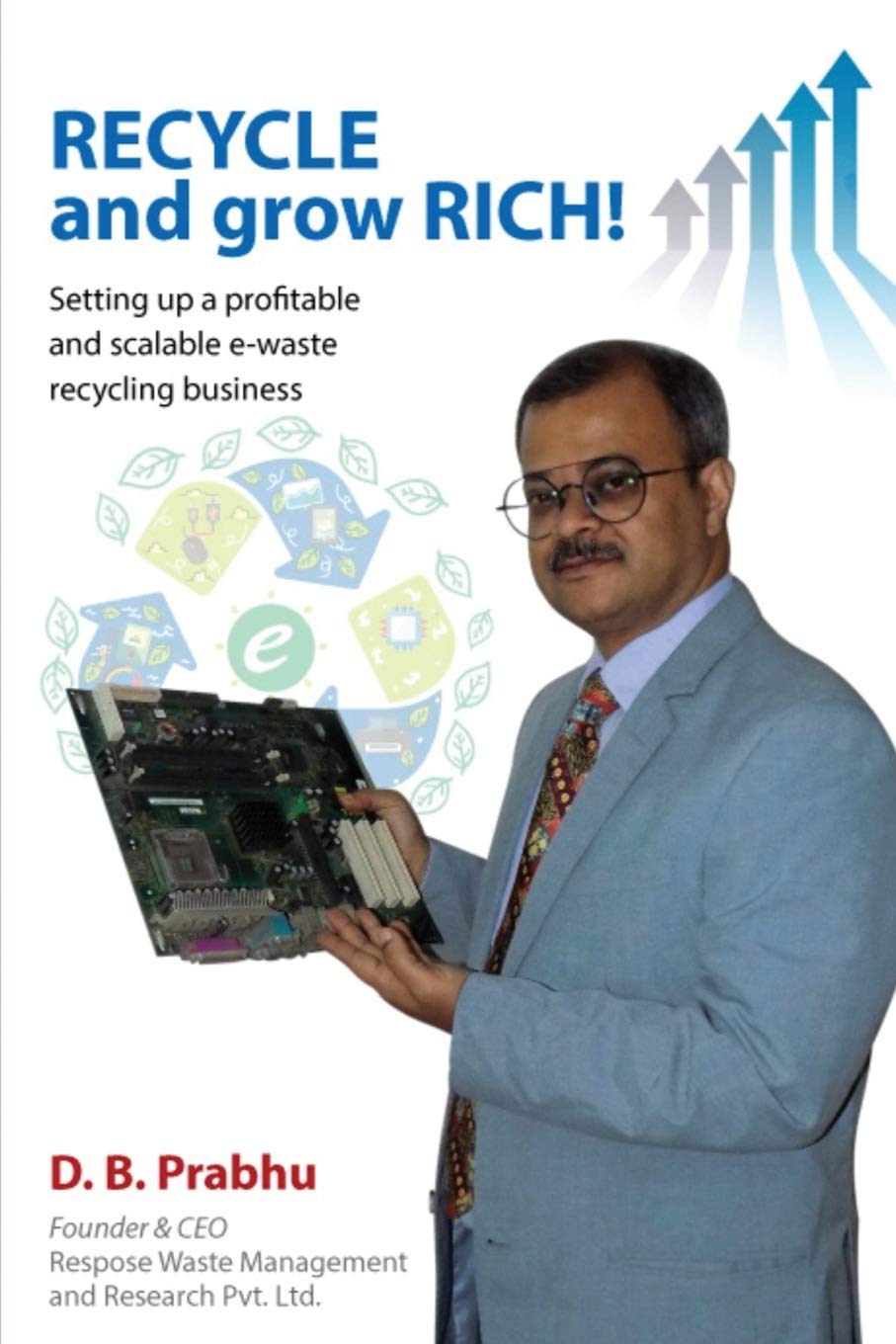 Recycle and Grow Rich!: How to set up a profitable and scalable e-waste recycling business Business, Finance & Career