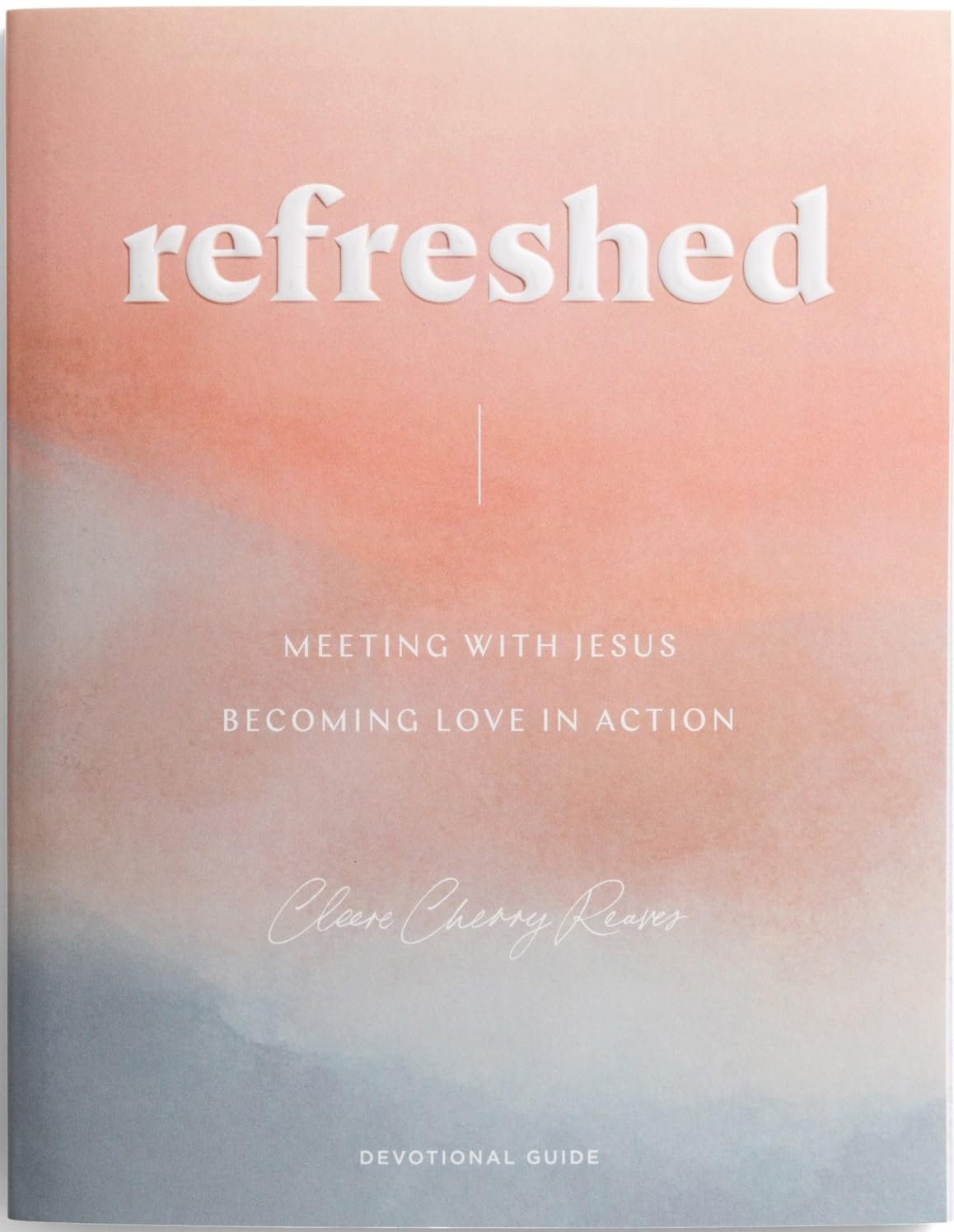 Refreshed: Meeting with Jesus, Becoming Love in Action Religion & Esotericism