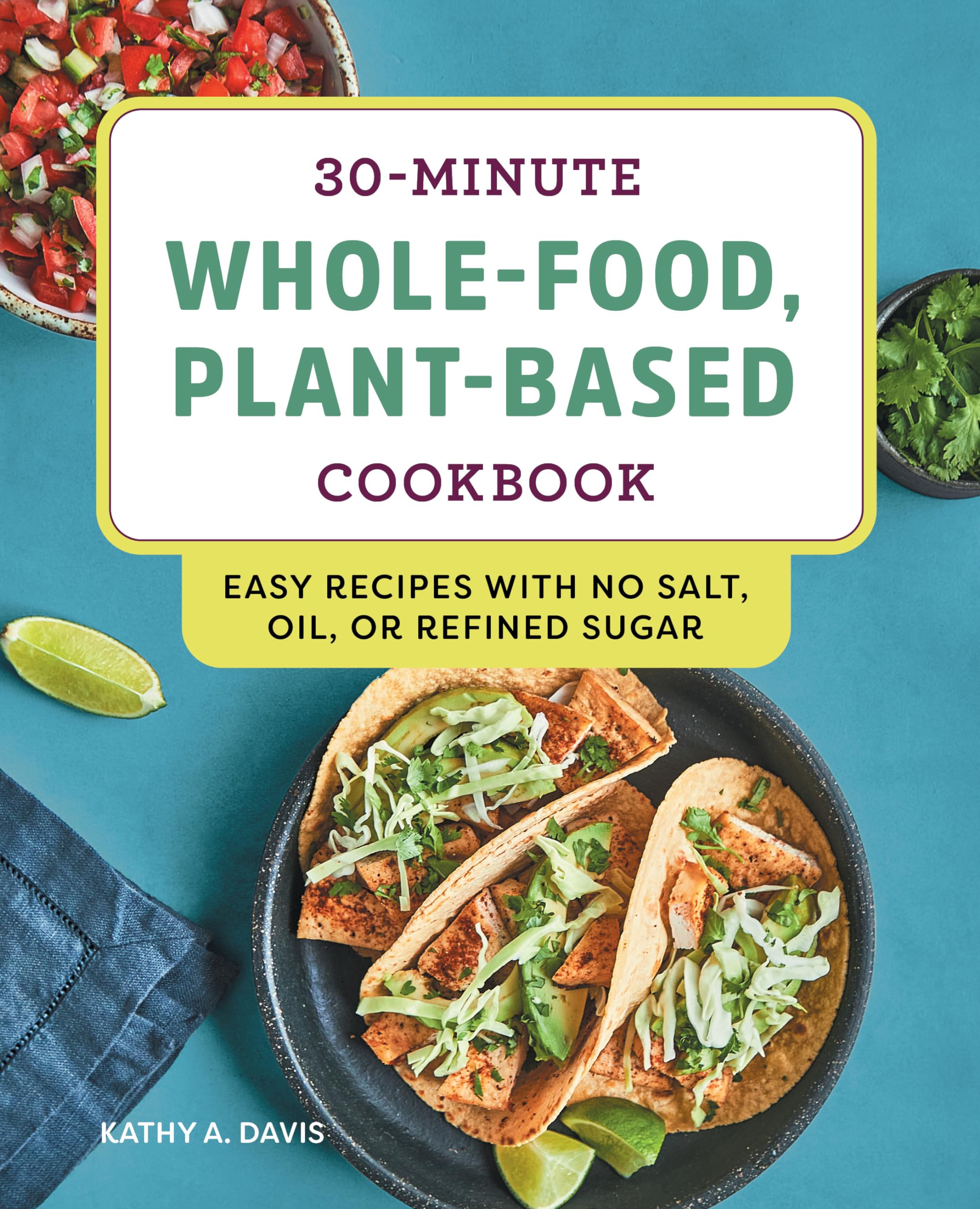 30-Minute Whole-Food, Plant-Based Cookbook Leisure, Home & Garden