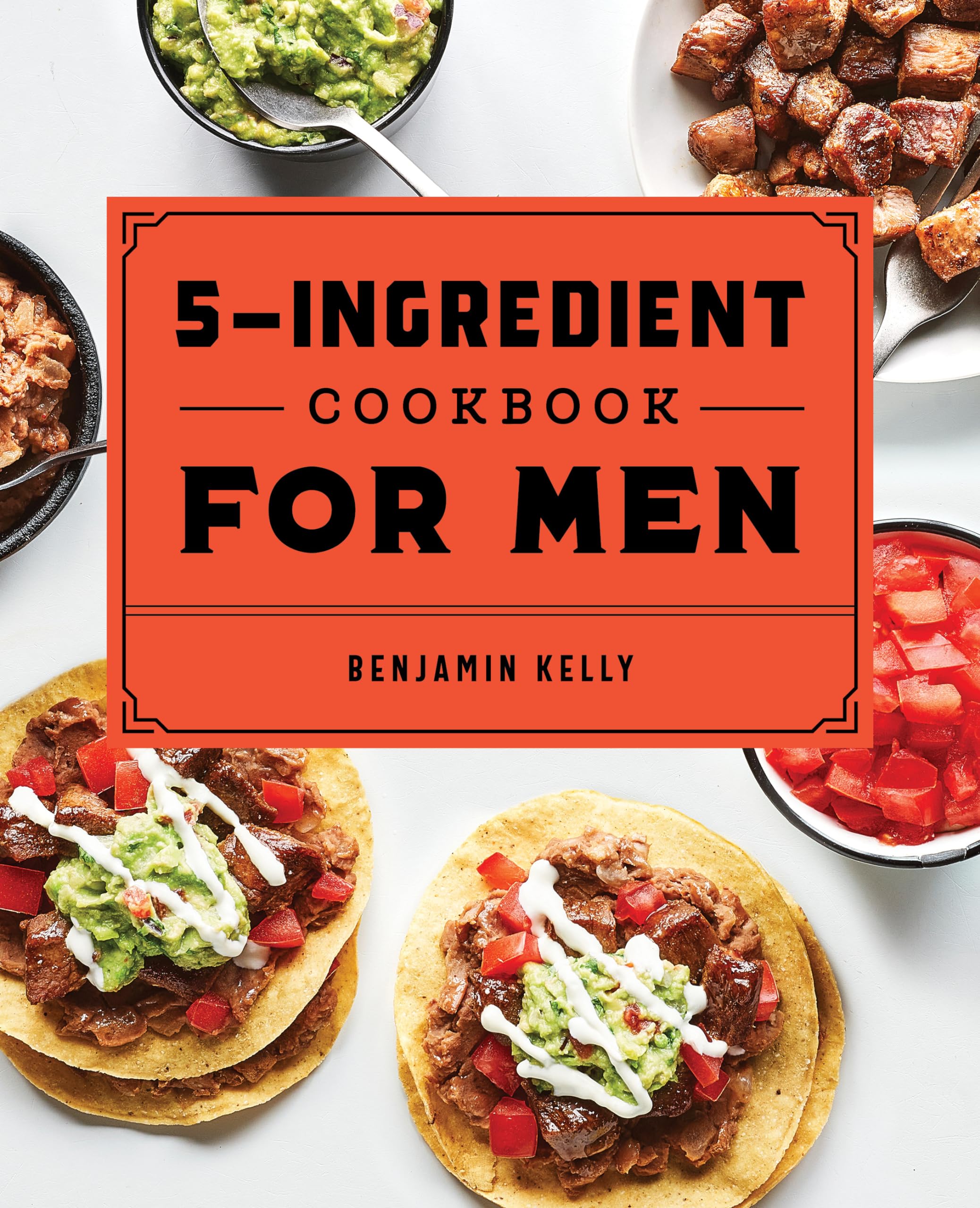 The 5-Ingredient Cookbook for Men Leisure, Home & Garden