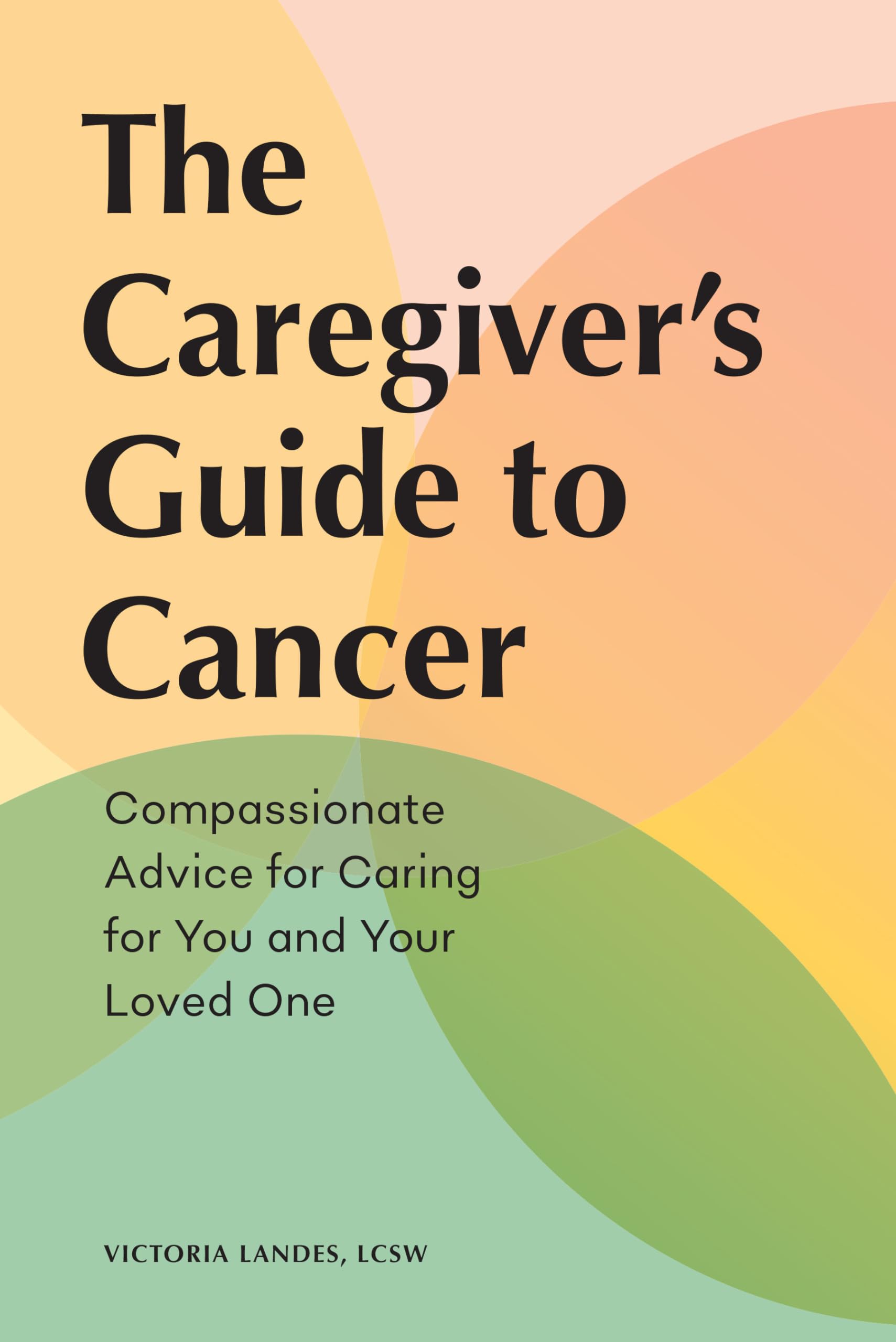 The Caregiver's Guide to Cancer Medicine