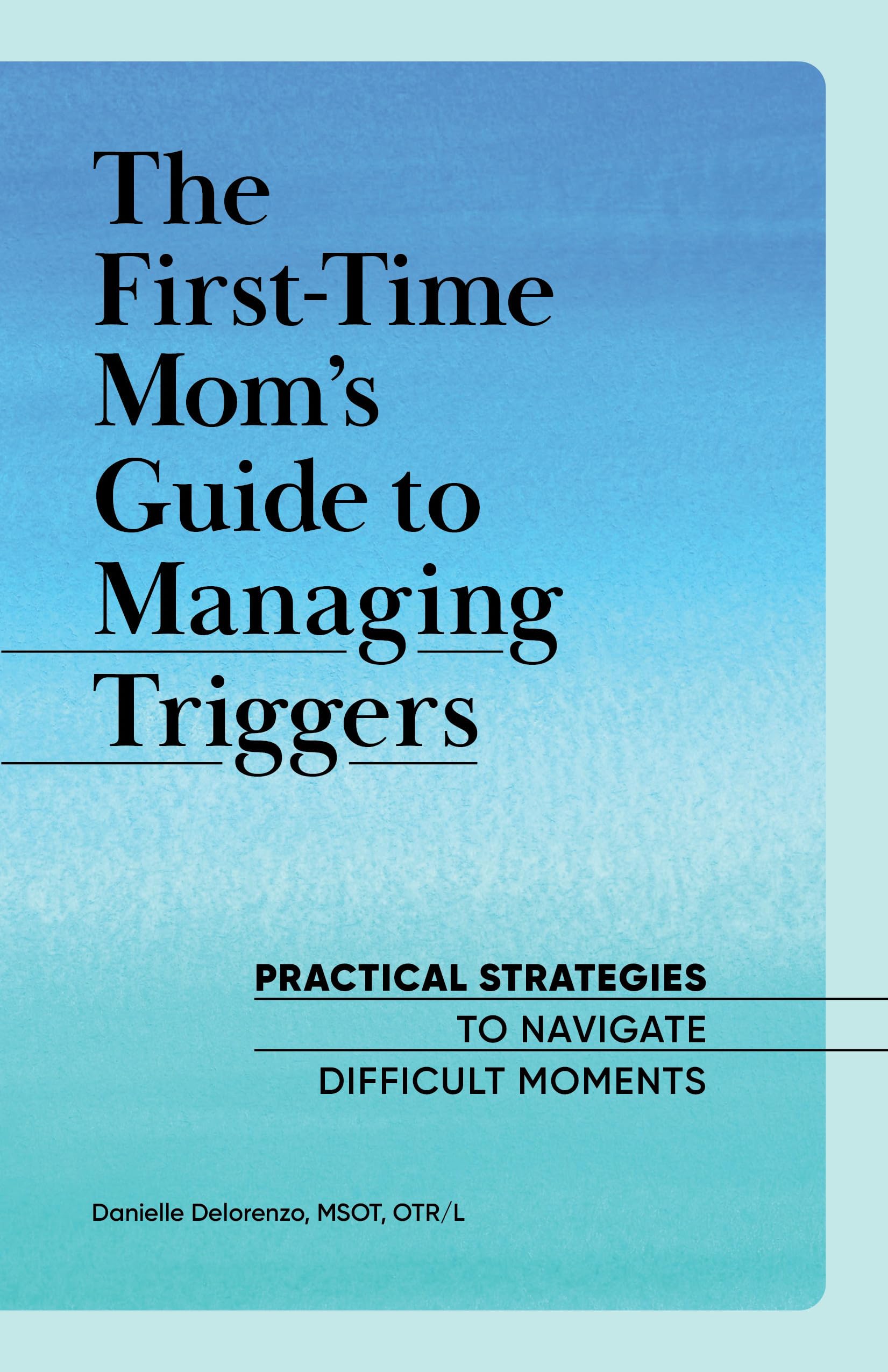 The First-Time Mom's Guide to Managing Triggers Parents & Children