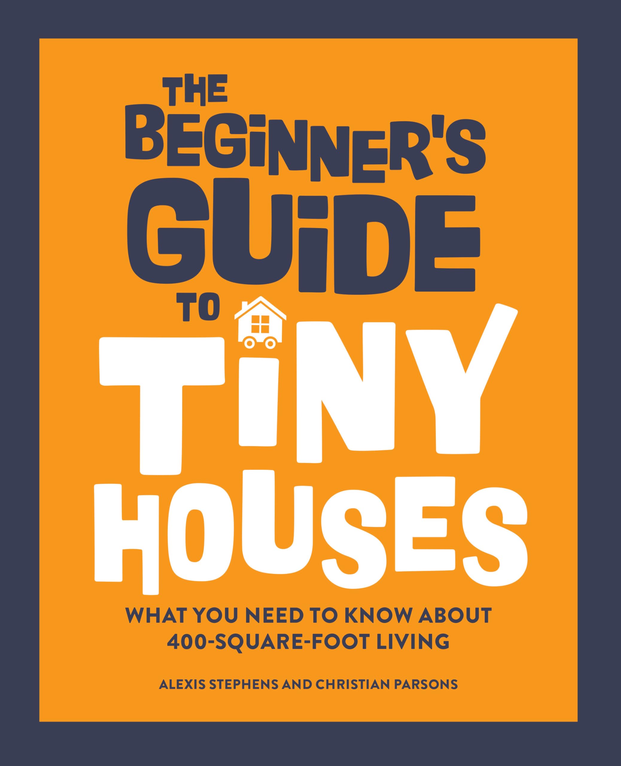 Product Image: The Beginner's Guide to Tiny Houses
