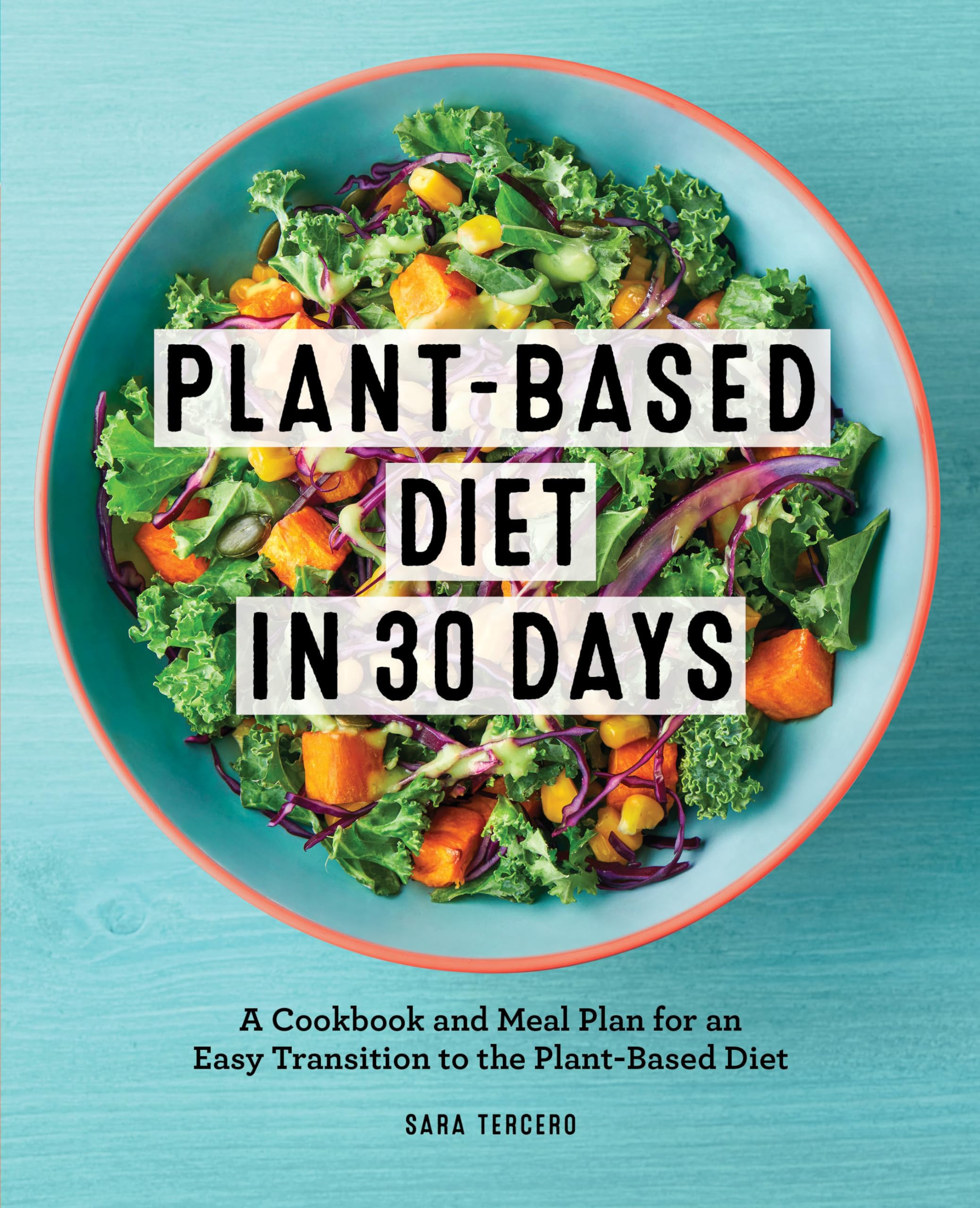 Plant-Based Diet in 30 Days: A Cookbook and Meal Plan for an Easy Transition to the Plant Based Diet Health, Nutrition & Fitness