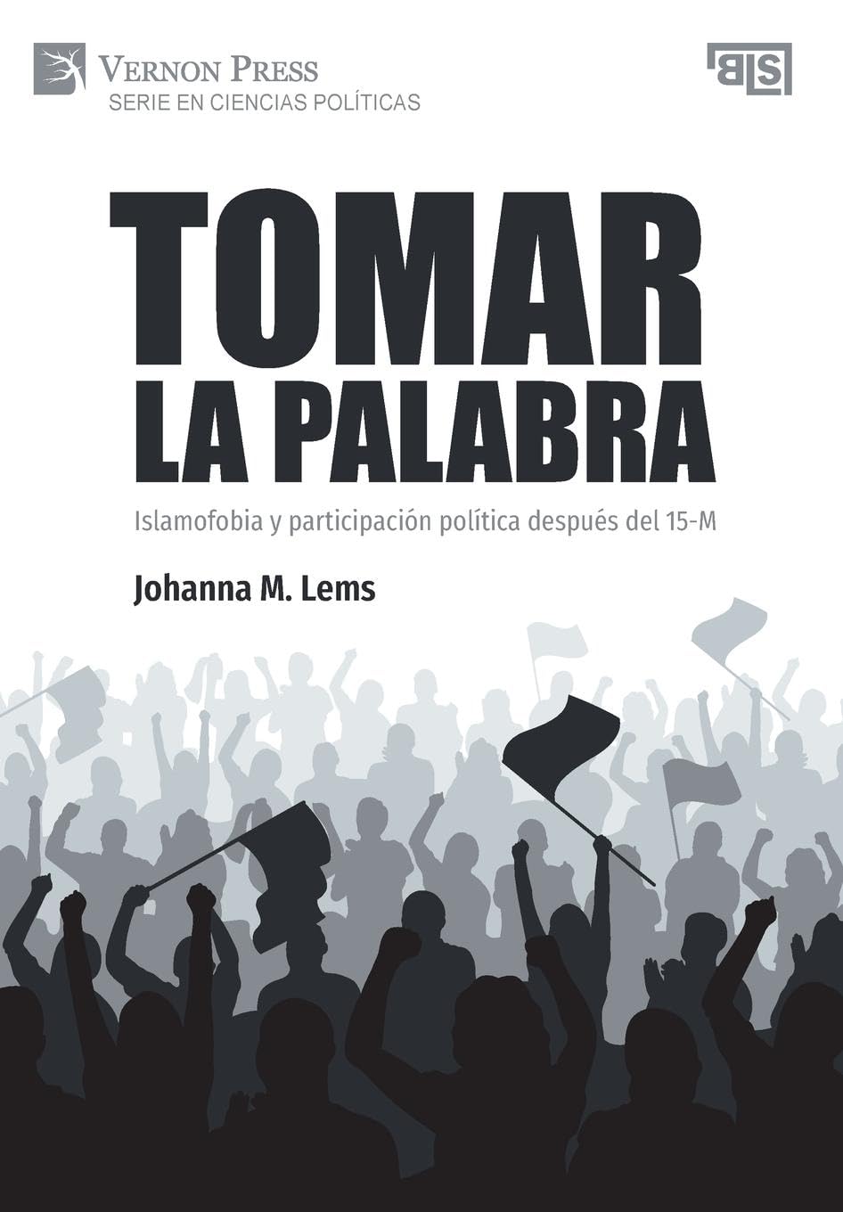 Tomar la palabra. Islamofobia y participación política después del 15-M (Serie En Ciencias Políticas) Religion & Esotericism