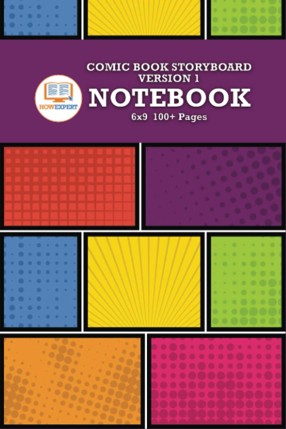 HowExpert Comic Book Storyboard Version 1 Notebook 6x9: Guided Comic Sketchbook/Storyboard for Drawing, Storytelling, and More! Fantastic for Kids, Artists, and Videographers! (6x9, 100+ Pages) Learning & Reference