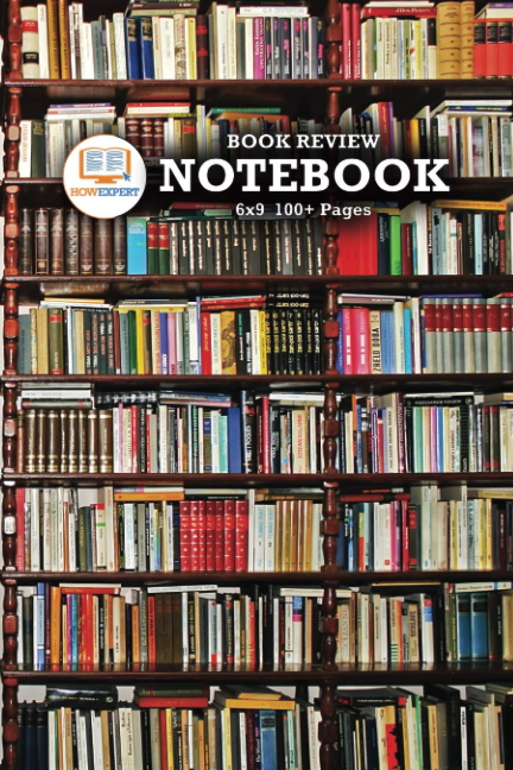 HowExpert Book Review Notebook 6x9: Reading Journal/Book Log/Organizer to Track Books and Record Book Reviews! Fantastic for Book Readers/Lovers/Enthusiasts! (6x9, 100+ Pages) Reference Books