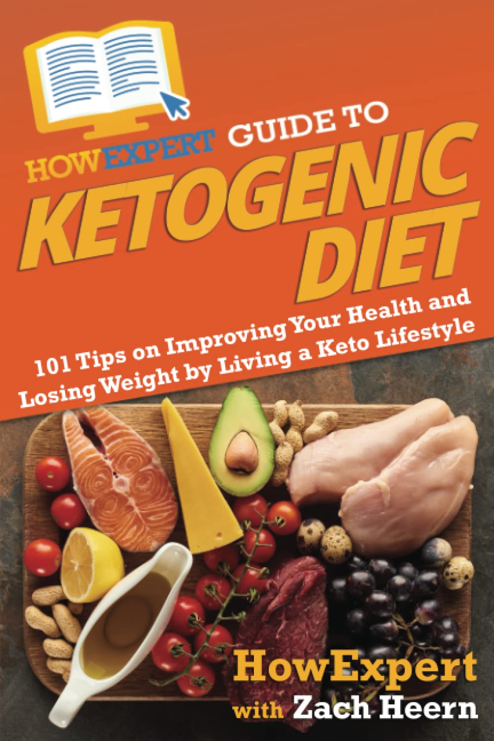 HowExpert Guide to Ketogenic Diet: 101 Tips on Improving Your Health and Losing Weight by Living a Keto Lifestyle Health, Nutrition & Fitness