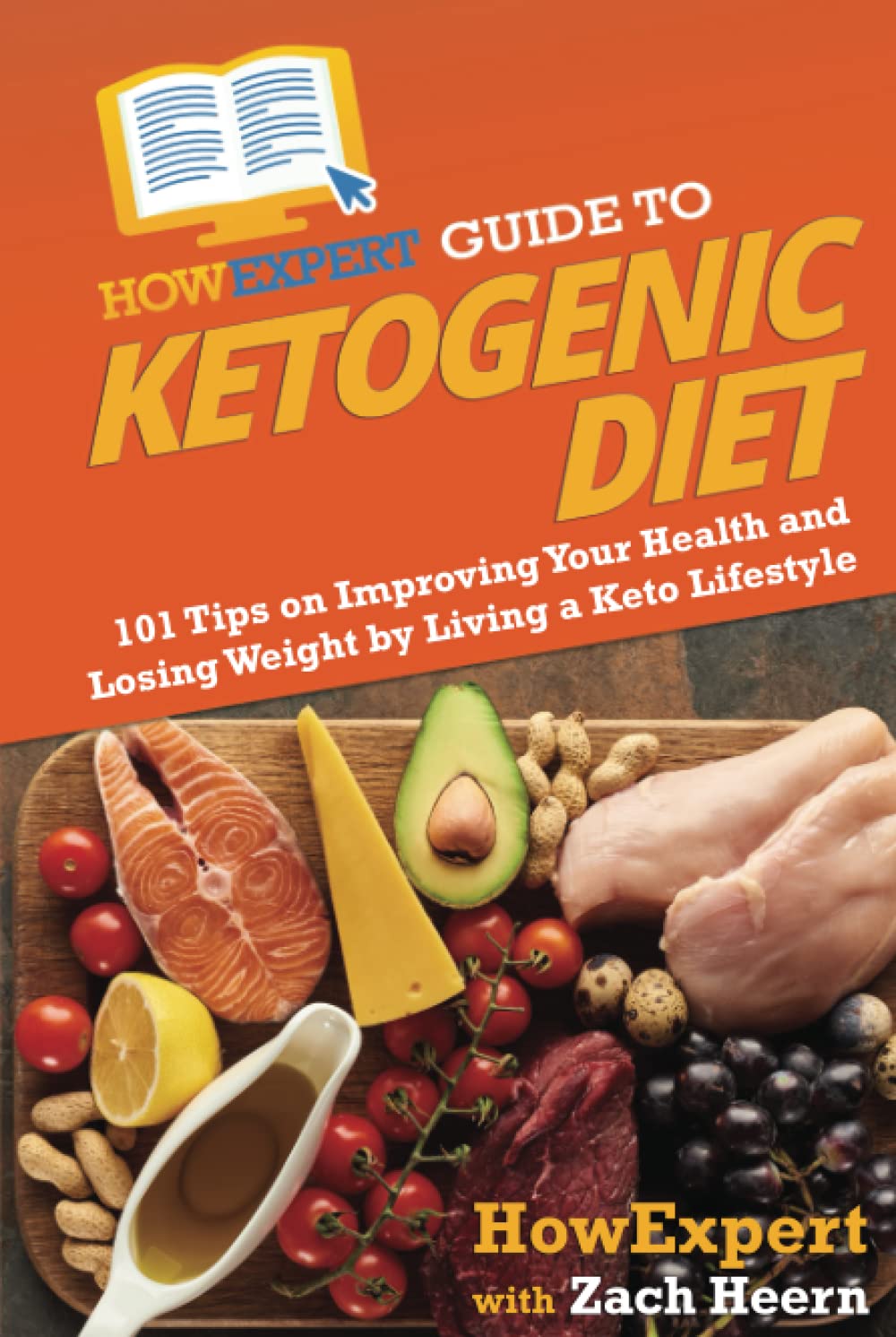 HowExpert Guide to Ketogenic Diet: 101 Tips on Improving Your Health and Losing Weight by Living a Keto Lifestyle Health, Nutrition & Fitness
