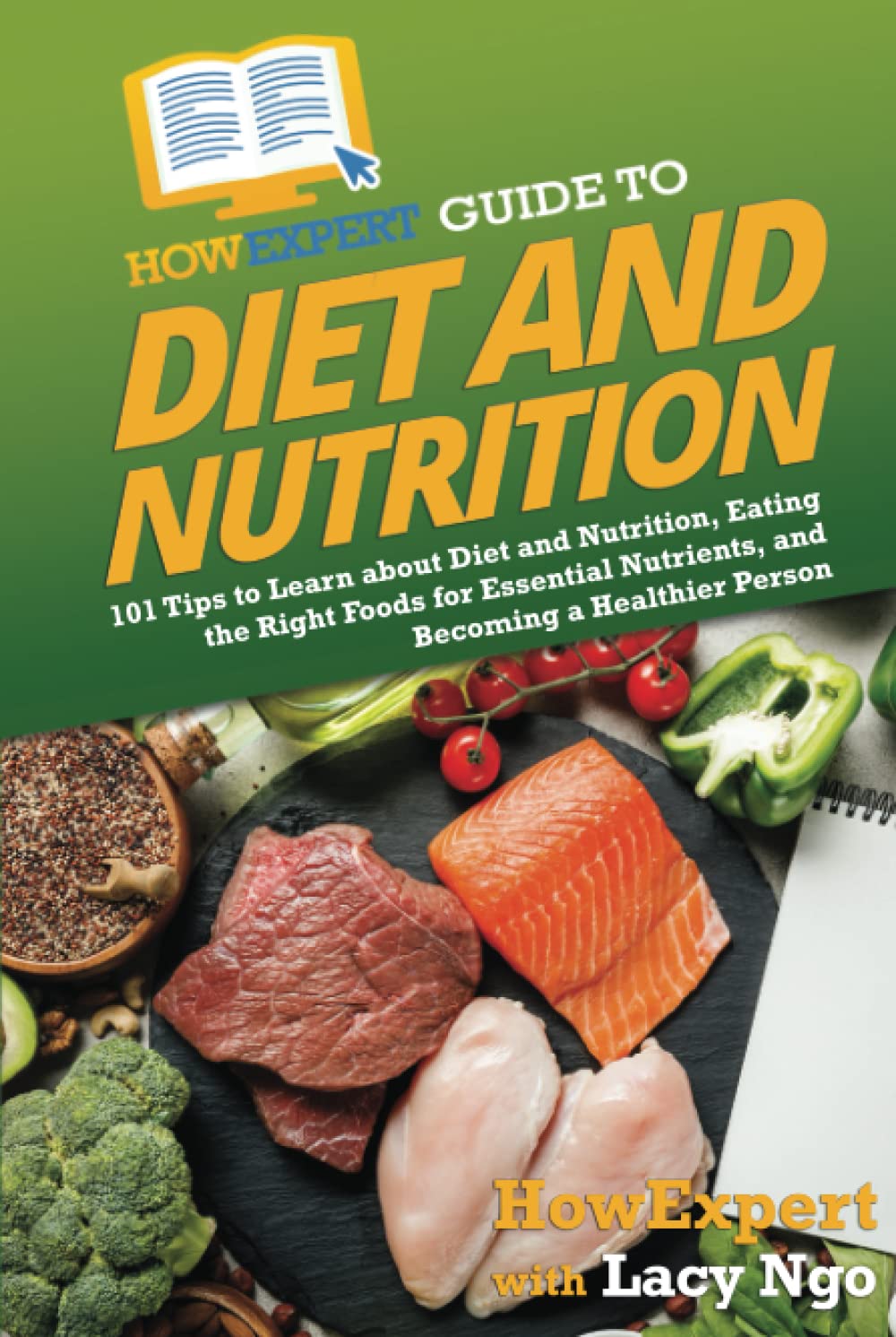 HowExpert Guide to Diet and Nutrition: 101 Tips to Learn about Diet and Nutrition, Eating the Right Foods for Essential Nutrients, and Becoming a Healthier Person Medicine