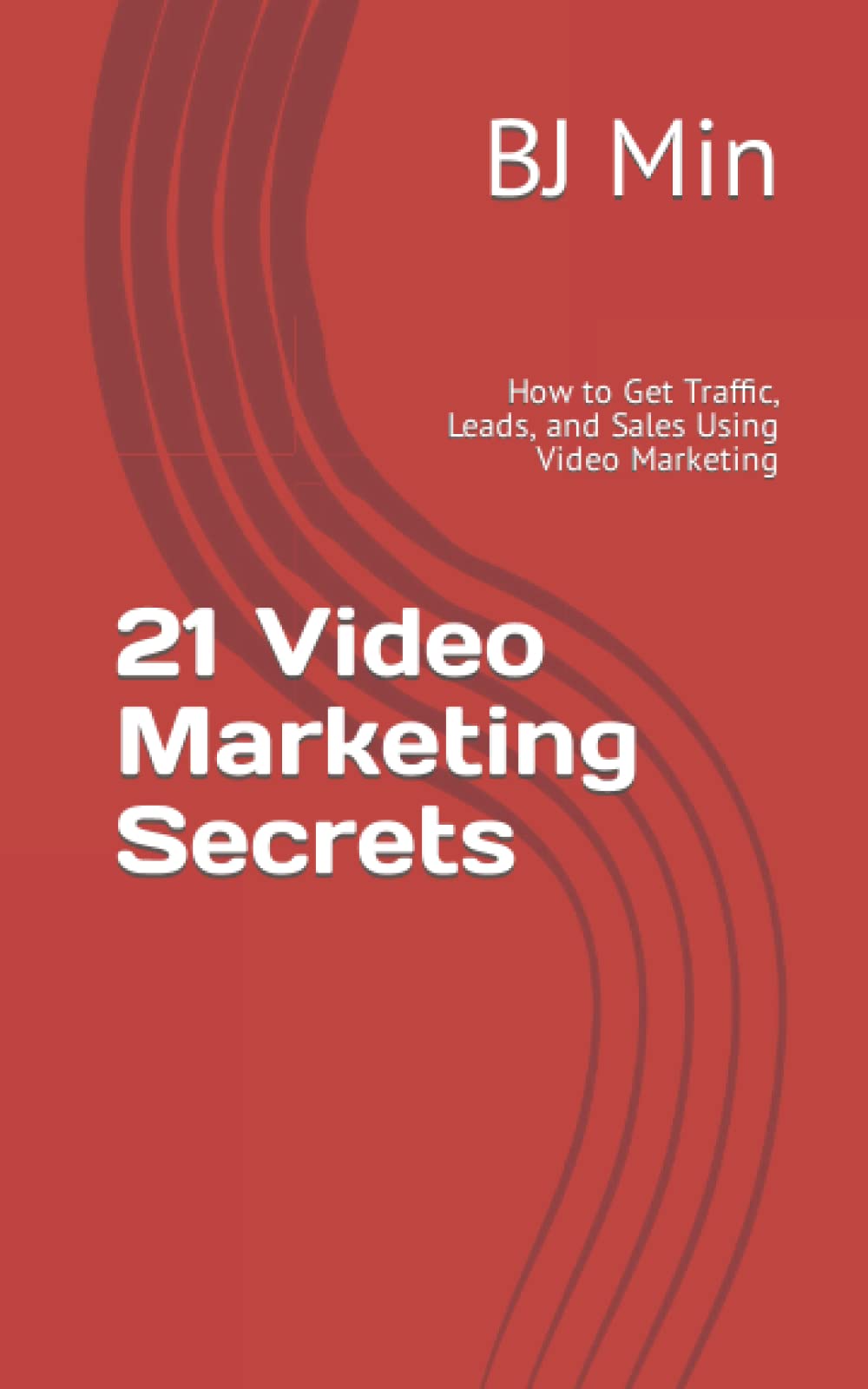 21 Video Marketing Secrets: How to Get Traffic, Leads, and Sales Using Video Marketing Business, Finance & Career