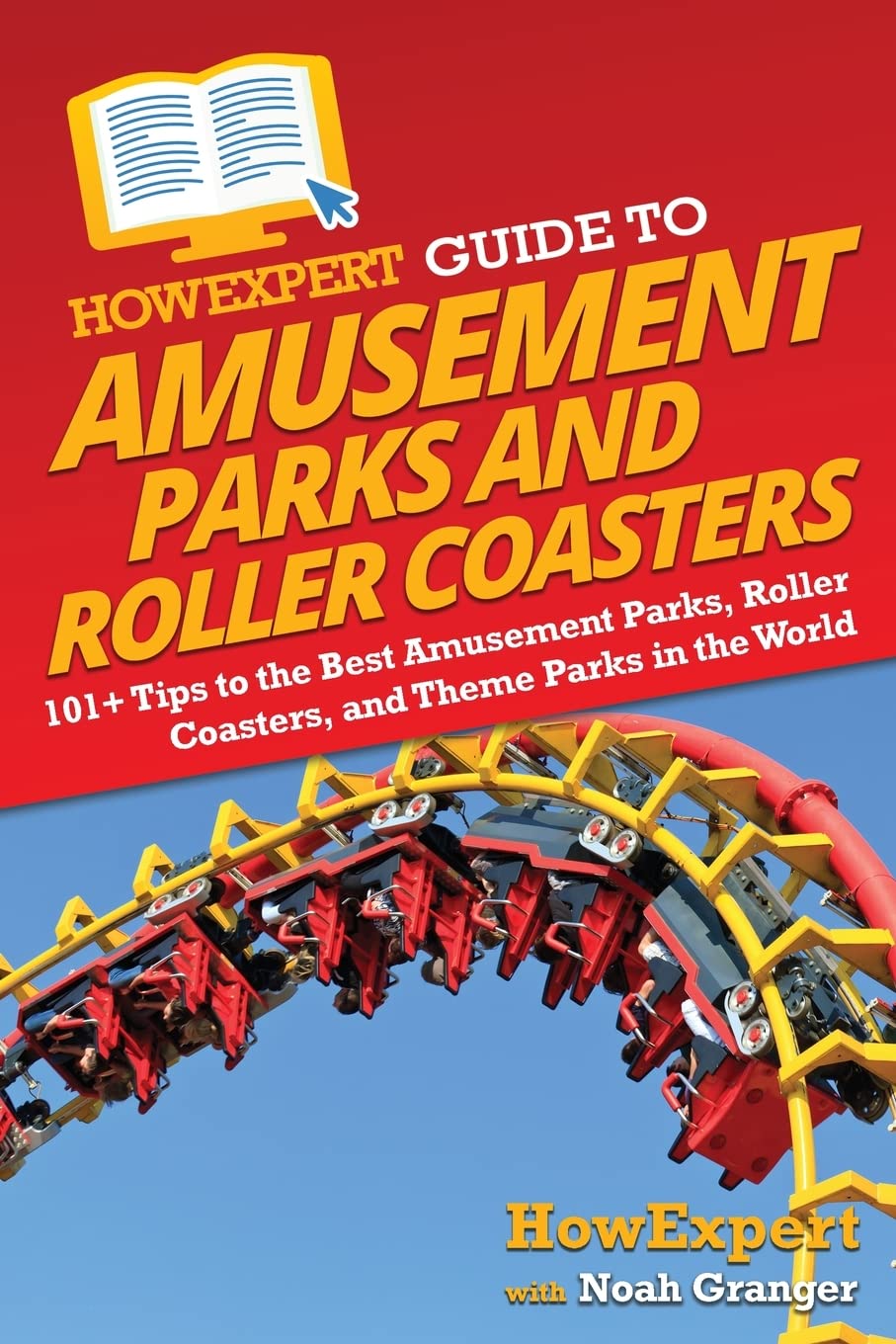 HowExpert Guide to Amusement Parks and Roller Coasters: 101+ Tips to the Best Amusement Parks, Roller Coasters, and Theme Parks in the World Leisure, Home & Garden