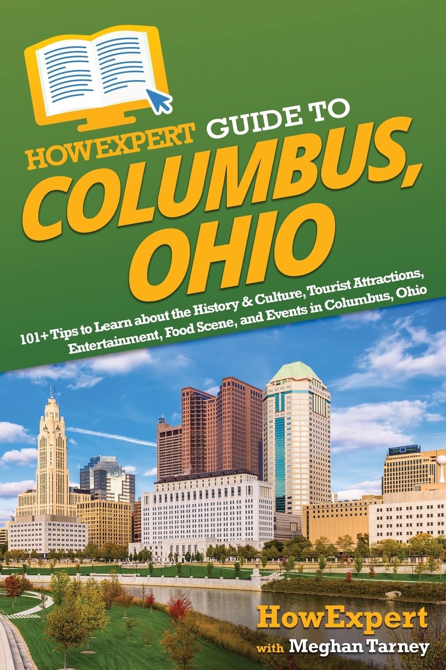 HowExpert Guide to Columbus, Ohio: 101+ Tips to Learn about the History & Culture, Tourist Attractions, Entertainment, Food Scene, and Events in Columbus, Ohio Leisure, Home & Garden