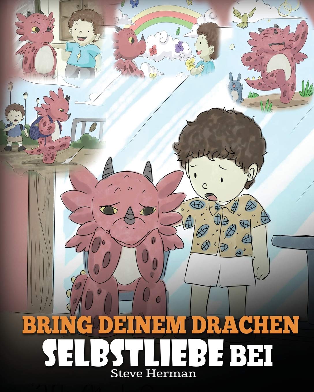 Bring deinem Drachen Selbstliebe bei: (Train Your Dragon To Love Himself) Ein Drachenbuch, das Kindern positive Selbstbekräftigungen gibt. Eine süße ... ermutigen. (My Dragon Books Deutsch, Band 13) Non-fiction