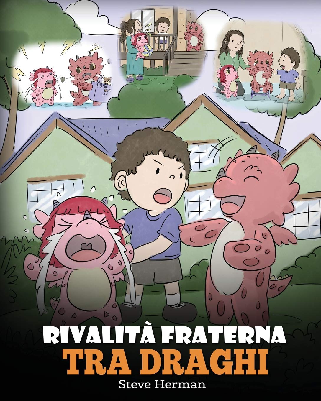 Rivalità fraterna tra draghi: (Dragon Sibling Rivalry) Una simpatica storia per bambini, per educarli ai rapporti tra fratelli e sorelle, e insegnare loro ad andare d’accordo. book