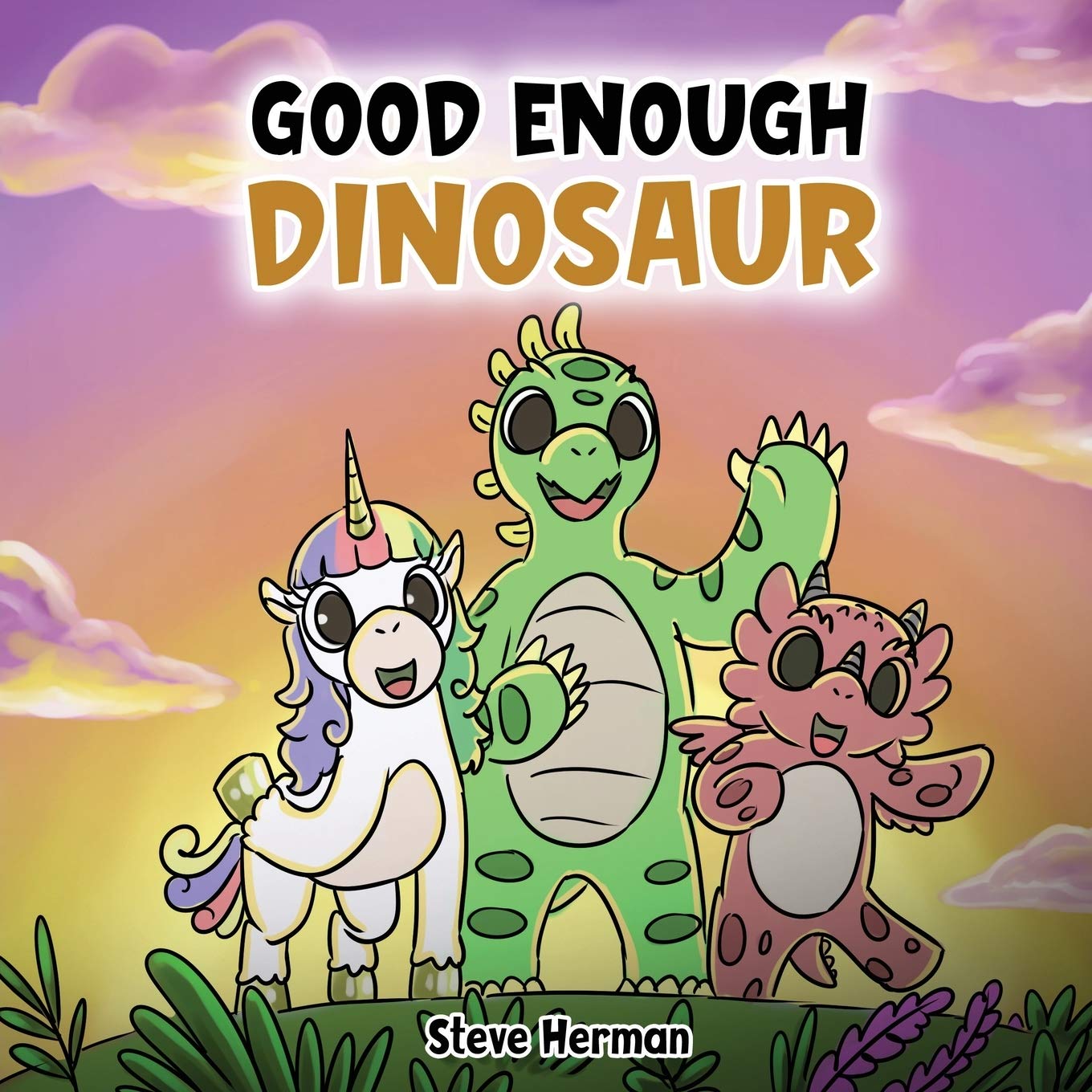 Good Enough Dinosaur: A Story about Self-Esteem and Self-Confidence. (Dinosaur and Friends, Band 1) Non-fiction