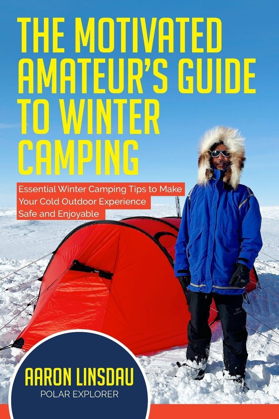 The Motivated Amateur's Guide to Winter Camping Leisure & Fun