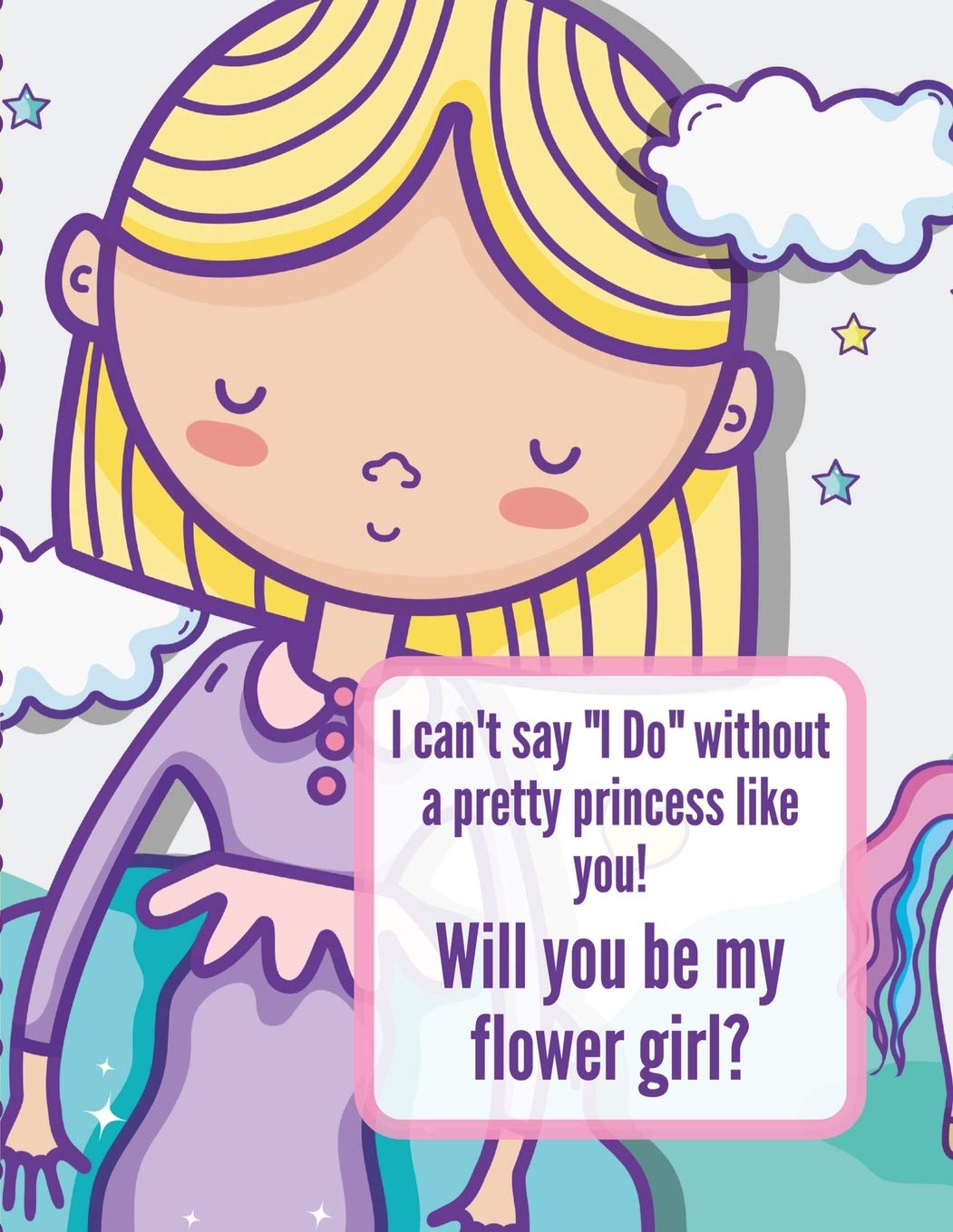 I Can't Say I Do Without A Pretty Princess Like You Will You Be My Flower Girl Social Sciences