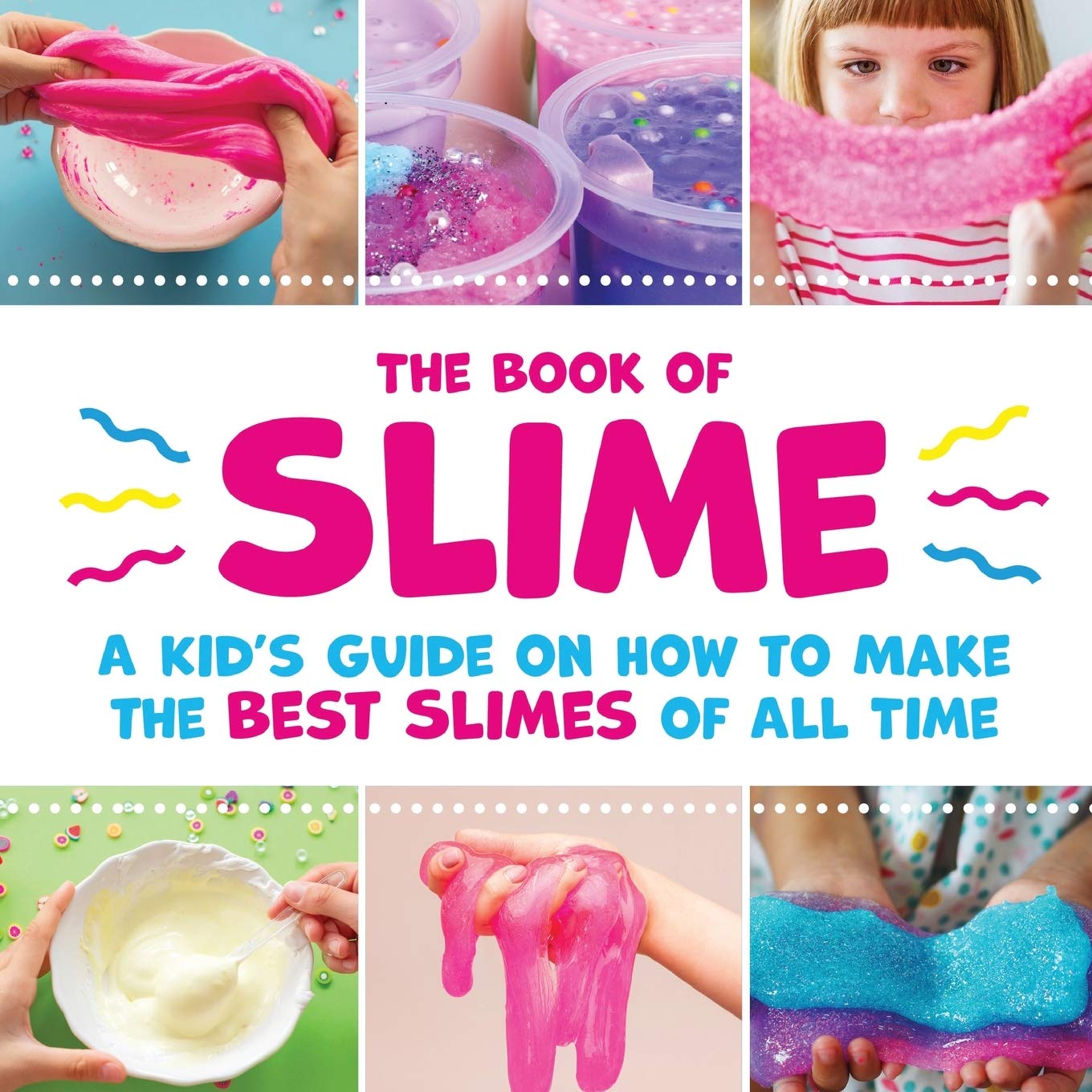 The Book of Slime - A Kid's Guide on How to Make the Best Slimes of All Time Non-fiction