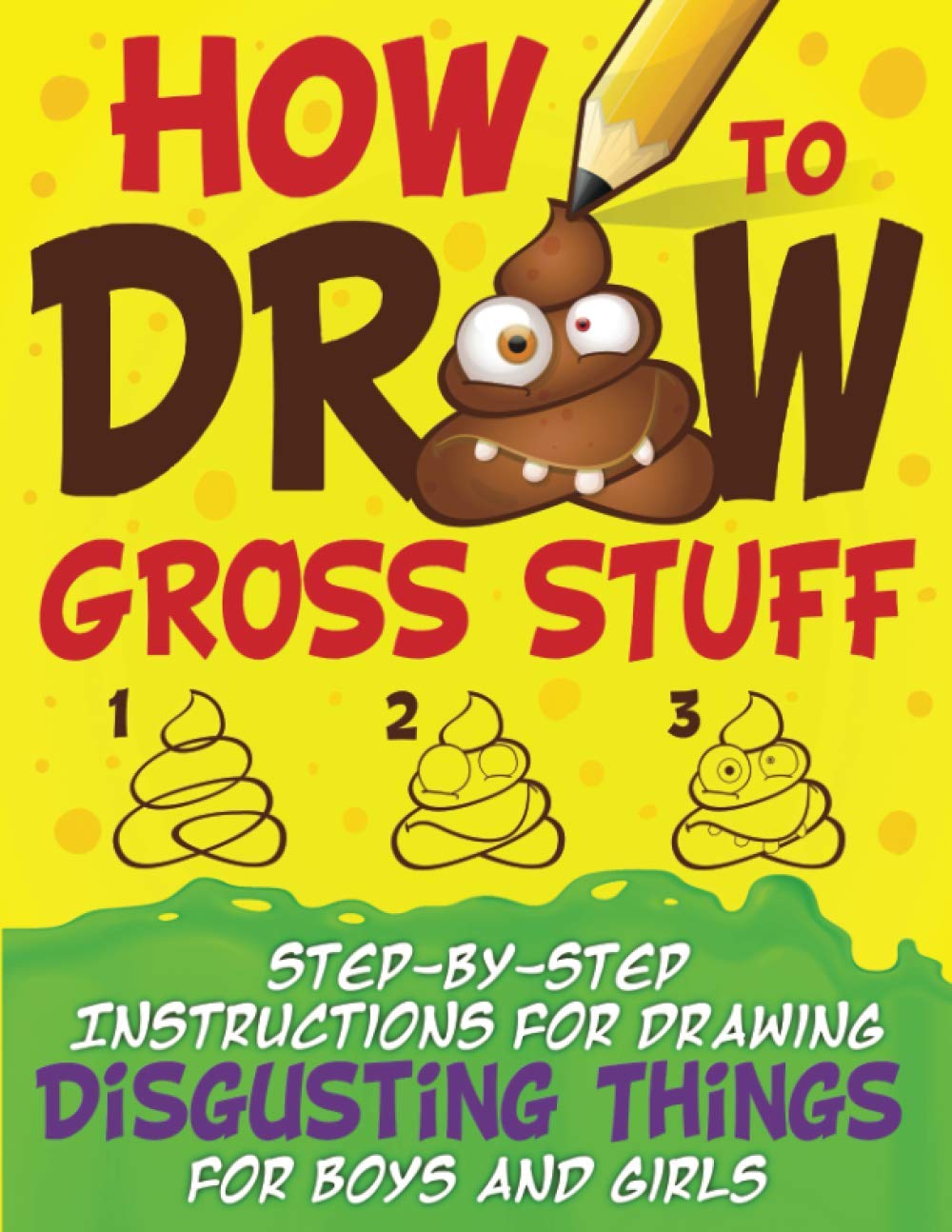How to Draw Gross Stuff: Step-by-Step Instructions for Drawing Disgusting Things for Boys and Girls Non-fiction